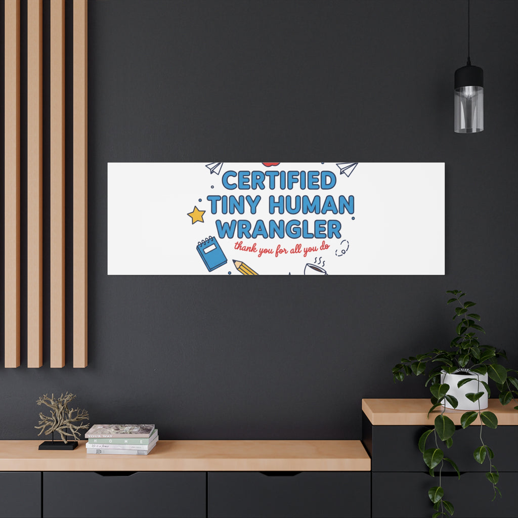 Certified Tiny Human Wrangler Canvas | teacher appreciation gifts, teacher life