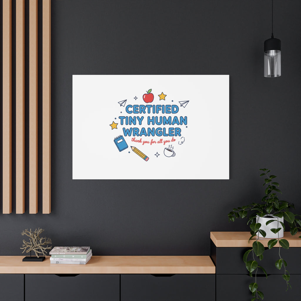 Certified Tiny Human Wrangler Canvas | teacher appreciation gifts, teacher life