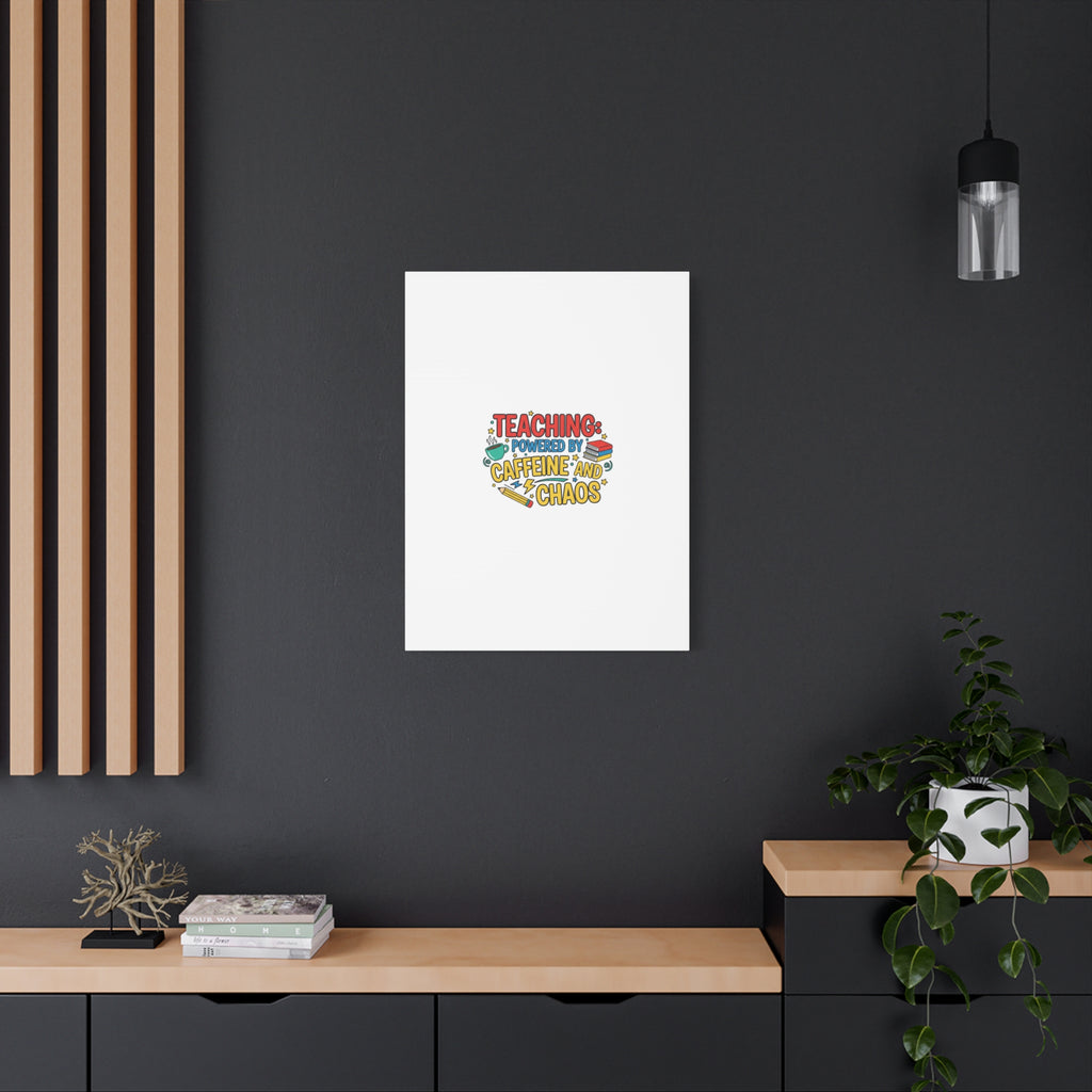 Teaching: Powered by Caffeine and Chaos Canvas | Teacher Appreciation Gifts