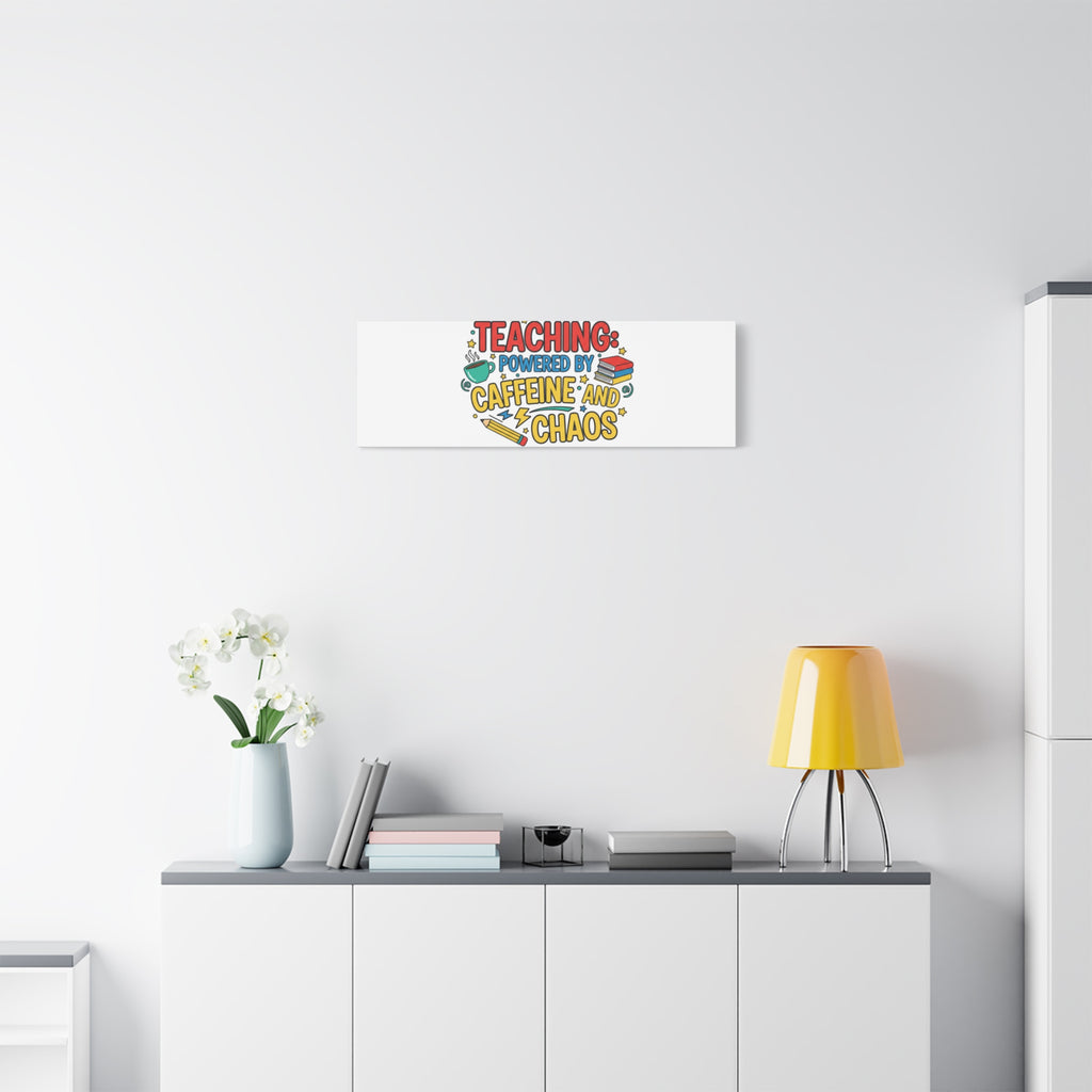 Teaching: Powered by Caffeine and Chaos Canvas | Teacher Appreciation Gifts