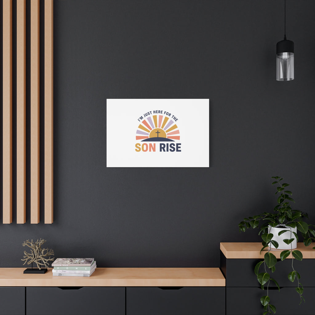 I'm Just Here for the Son Rise Canvas | Christian Easter Wall Art, Faith-Based Humor