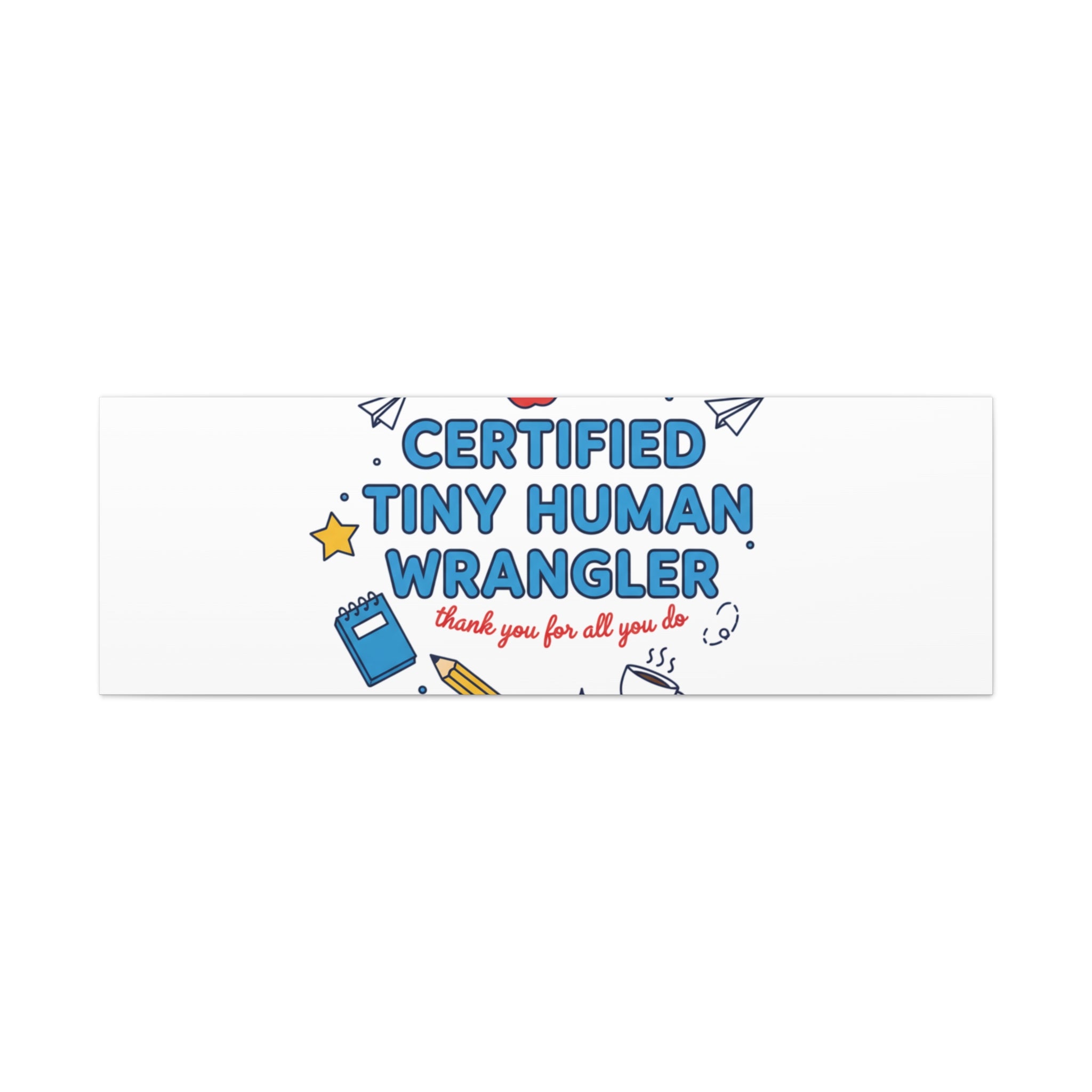 Certified Tiny Human Wrangler Canvas | teacher appreciation gifts, teacher life