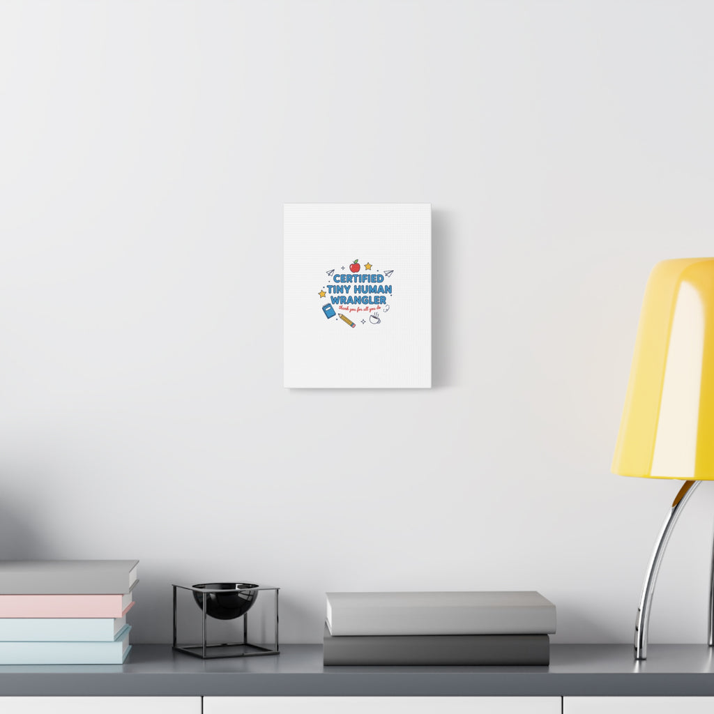 Certified Tiny Human Wrangler Canvas | teacher appreciation gifts, teacher life