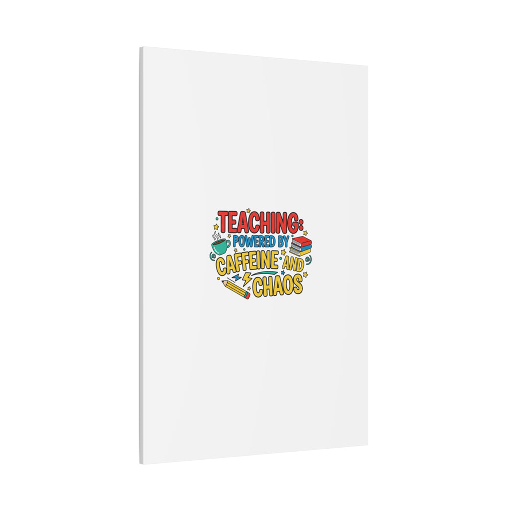 Teaching: Powered by Caffeine and Chaos Canvas | Teacher Appreciation Gifts
