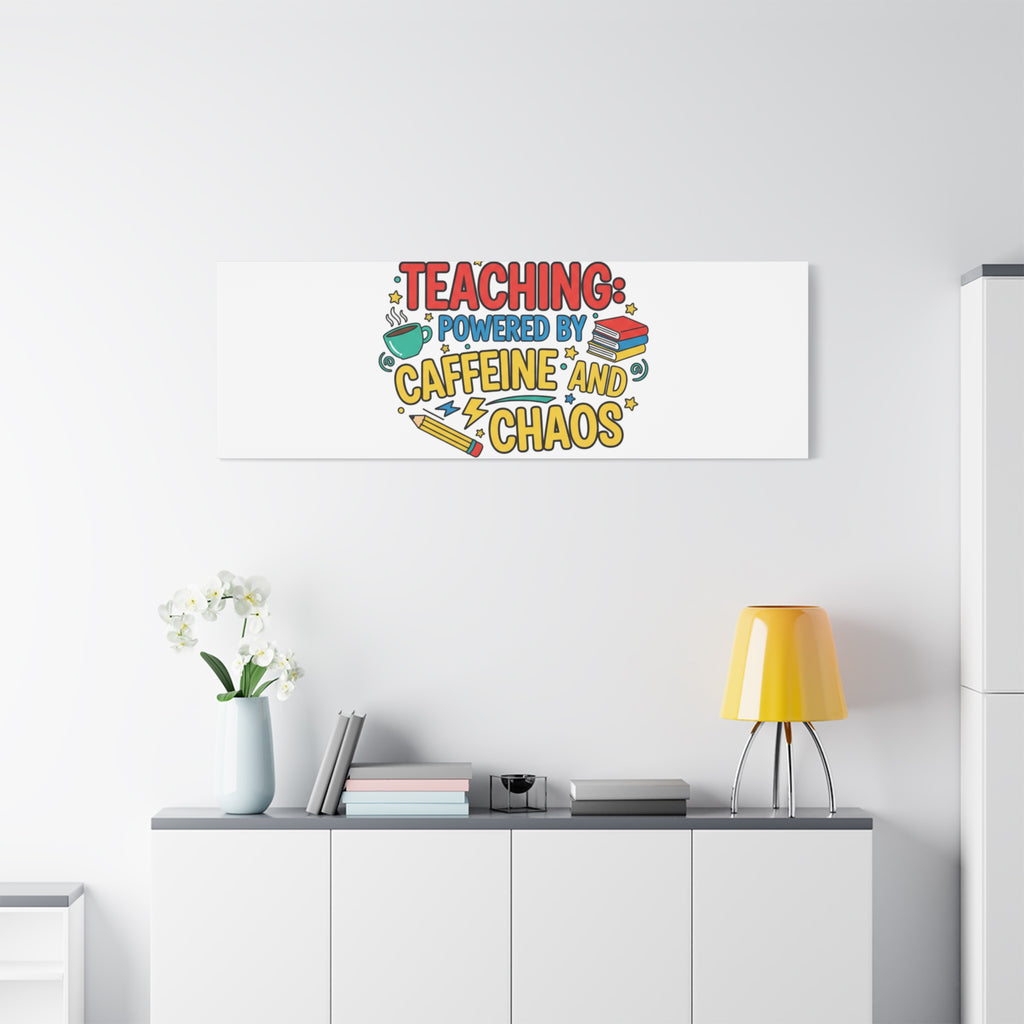 Teaching: Powered by Caffeine and Chaos Canvas | Teacher Appreciation Gifts