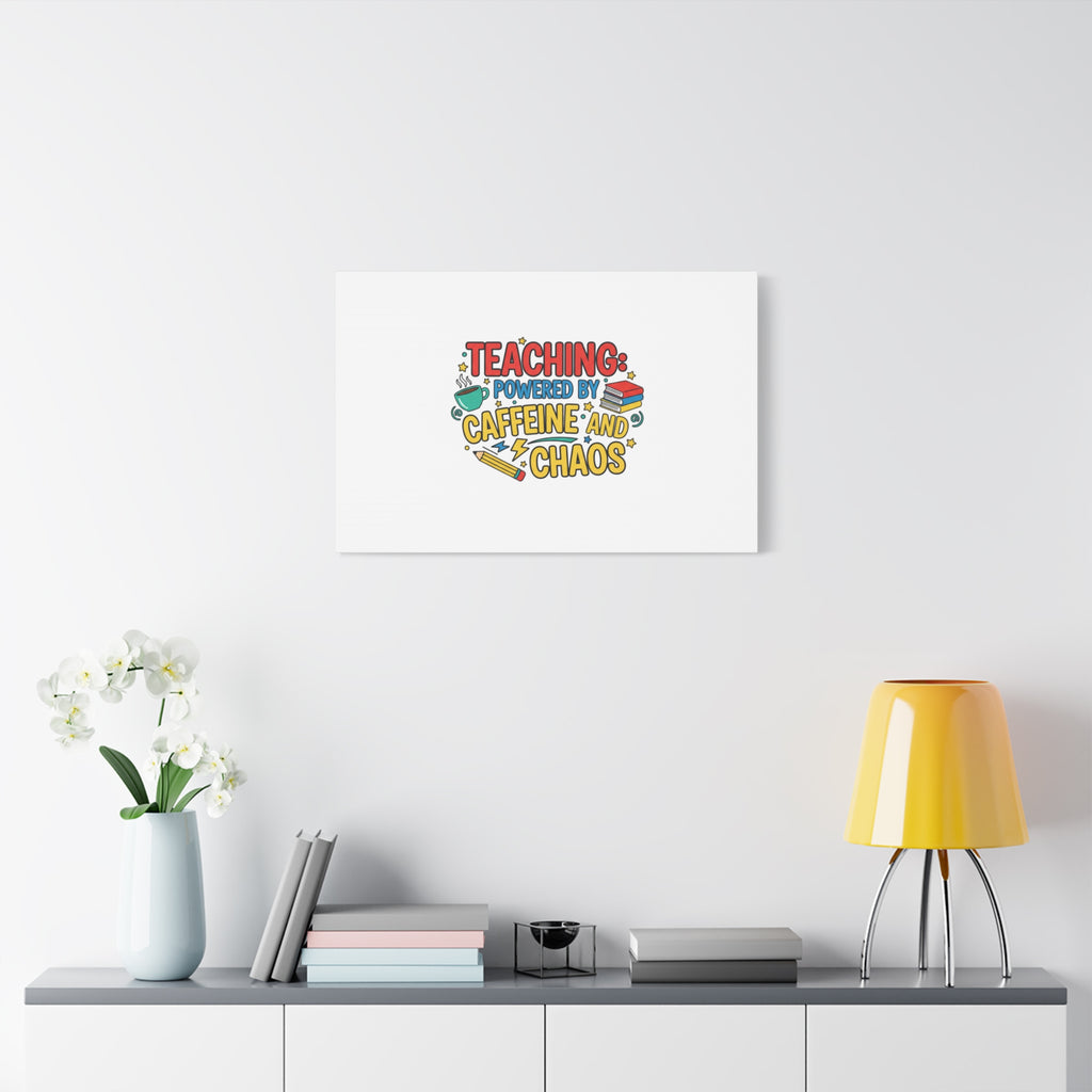 Teaching: Powered by Caffeine and Chaos Canvas | Teacher Appreciation Gifts