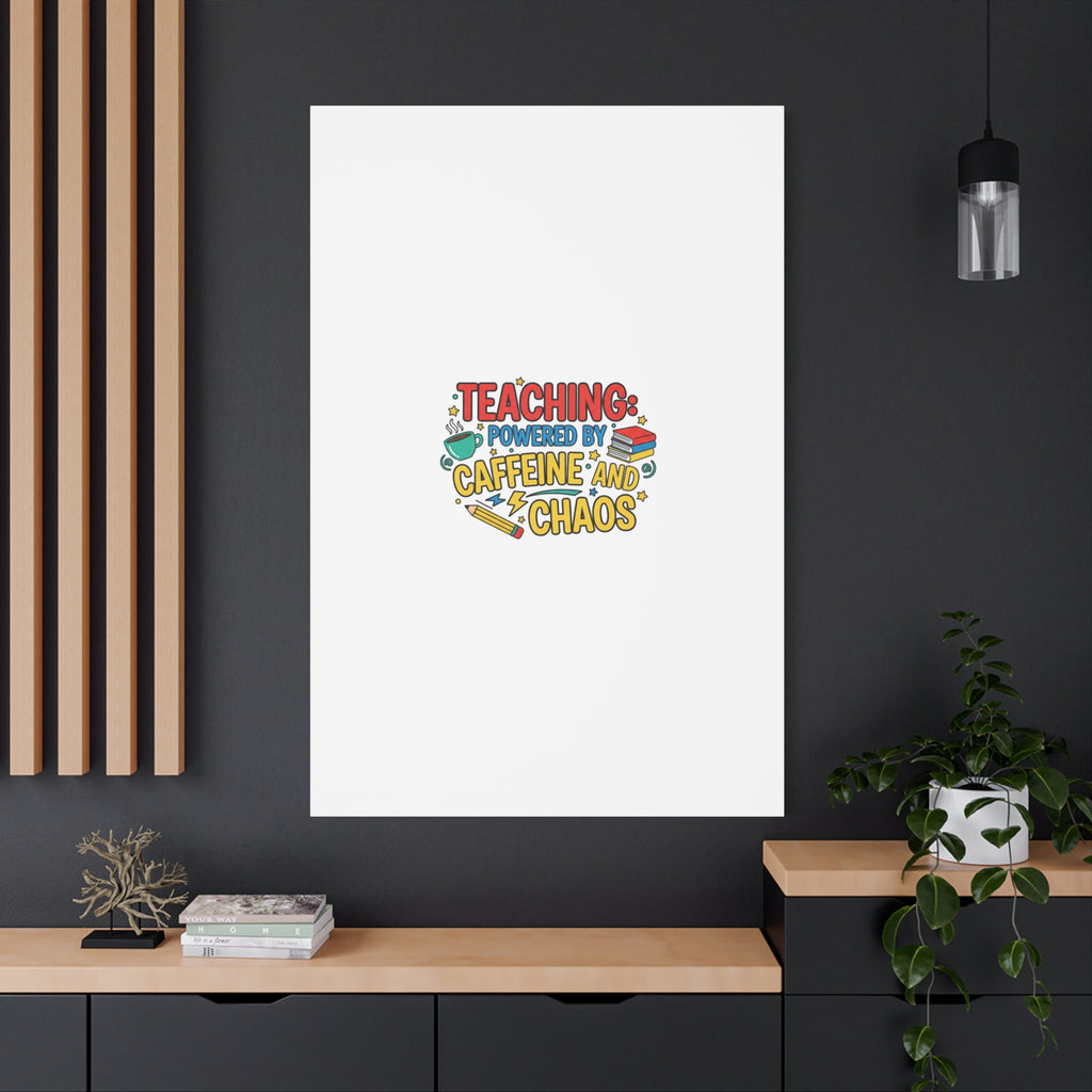 Teaching: Powered by Caffeine and Chaos Canvas | Teacher Appreciation Gifts