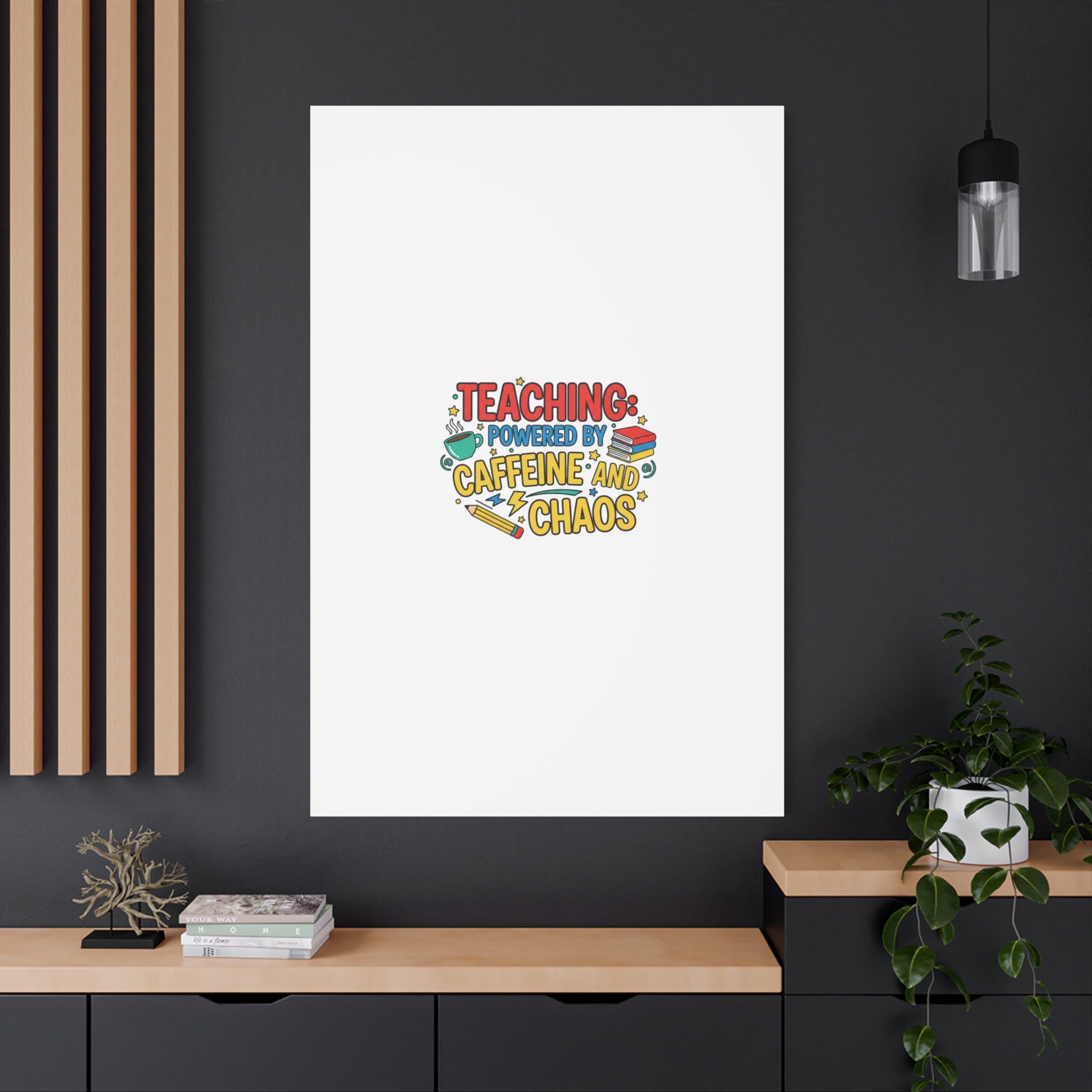Teaching: Powered by Caffeine and Chaos Canvas | Teacher Appreciation Gifts