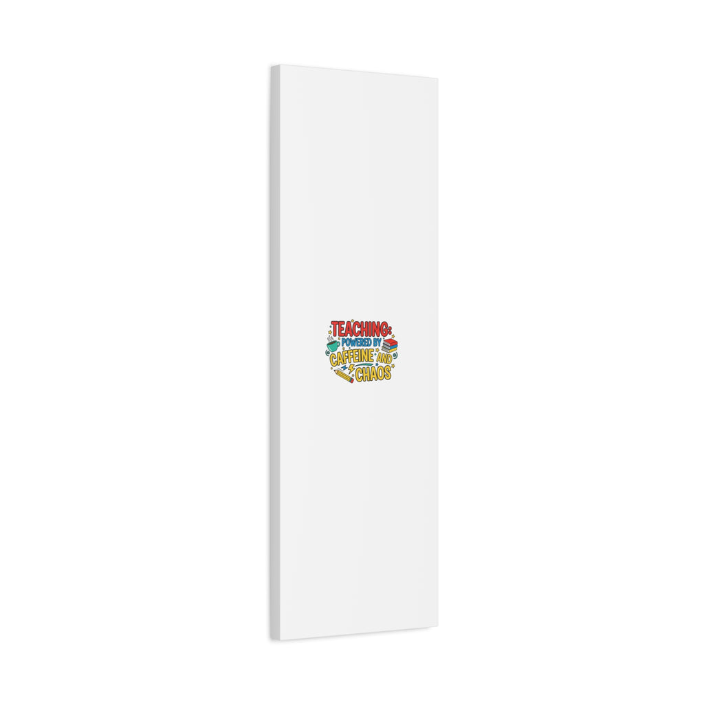 Teaching: Powered by Caffeine and Chaos Canvas | Teacher Appreciation Gifts