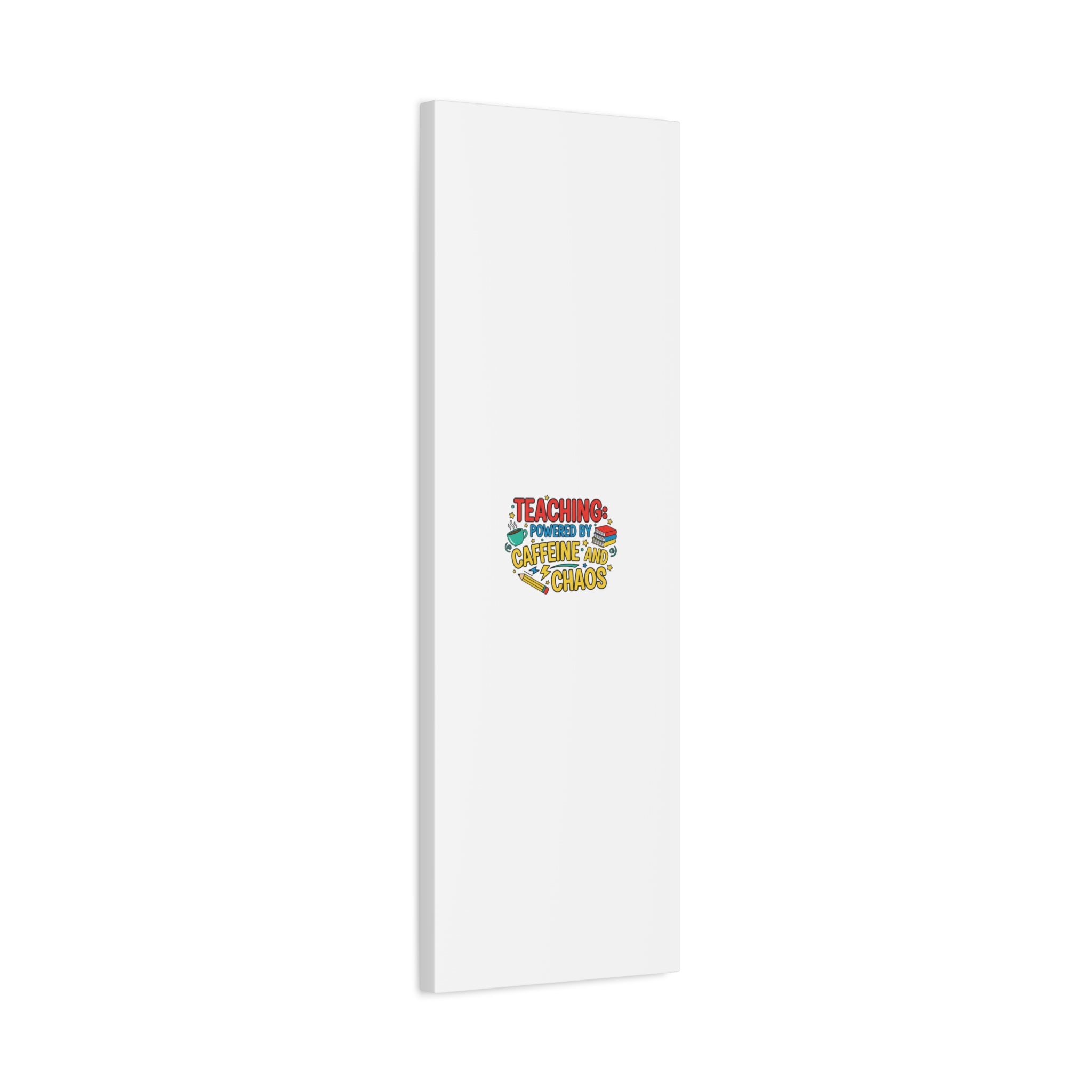 Teaching: Powered by Caffeine and Chaos Canvas | Teacher Appreciation Gifts