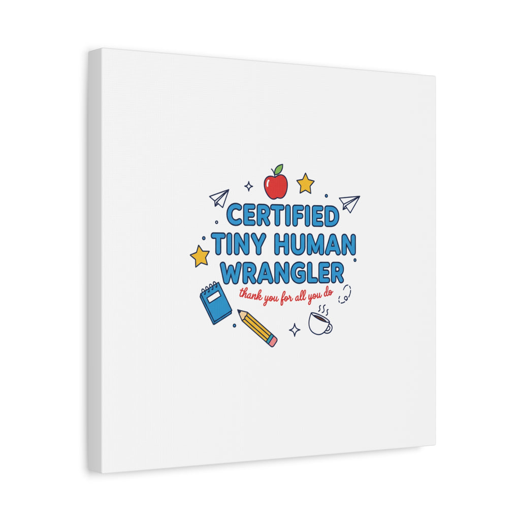 Certified Tiny Human Wrangler Canvas | teacher appreciation gifts, teacher life