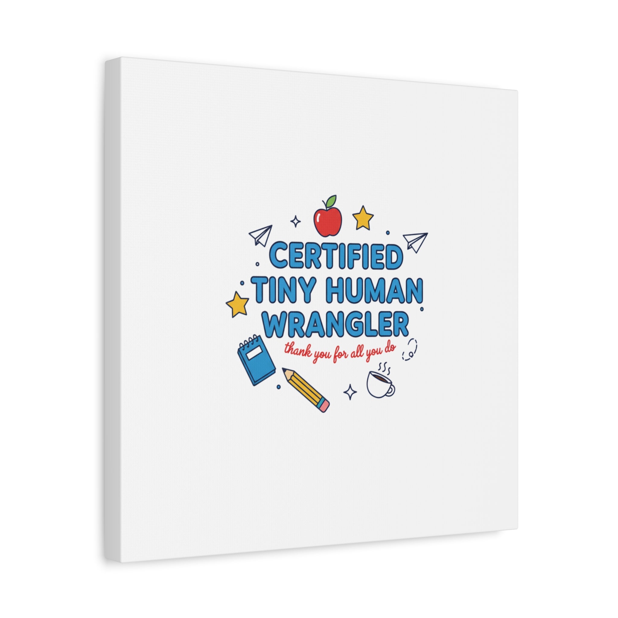 Certified Tiny Human Wrangler Canvas | teacher appreciation gifts, teacher life