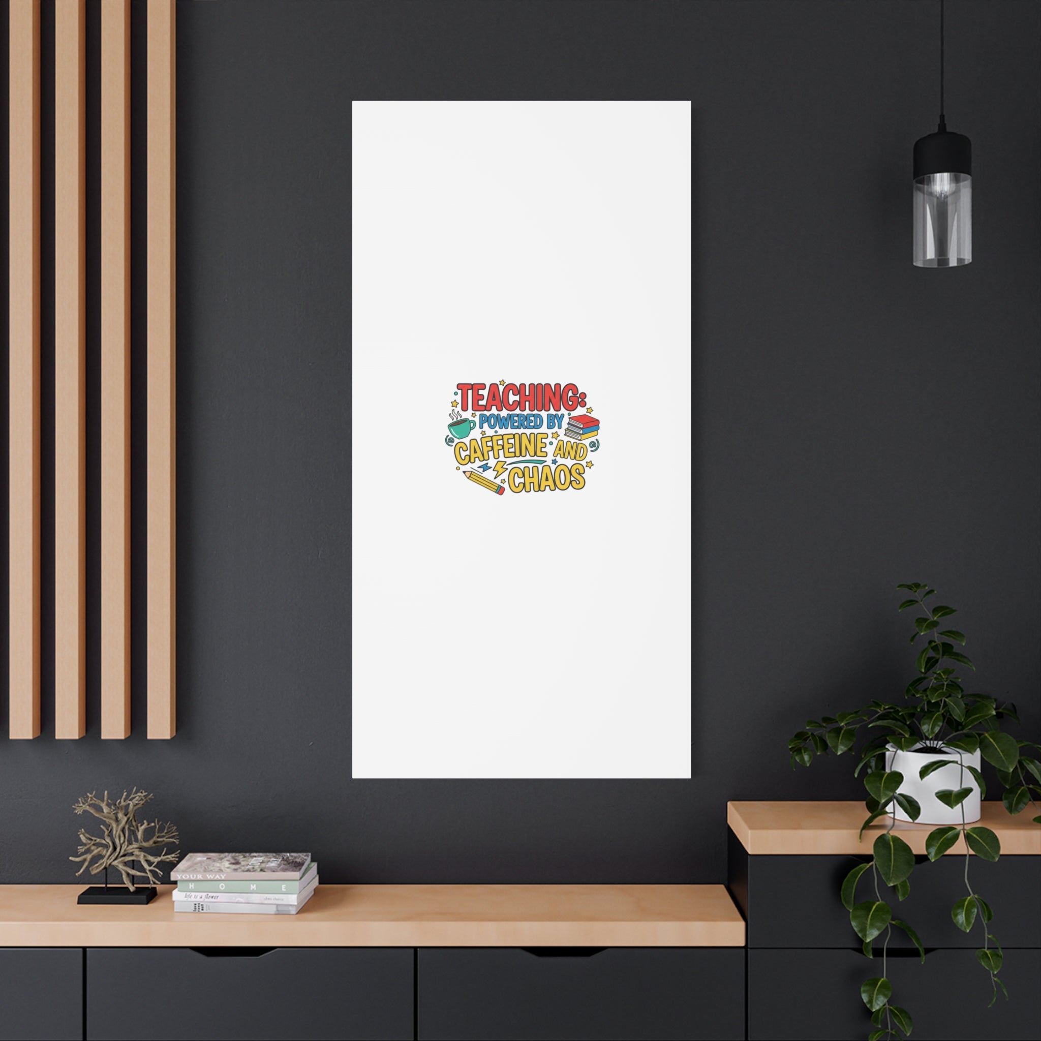 Teaching: Powered by Caffeine and Chaos Canvas | Teacher Appreciation Gifts
