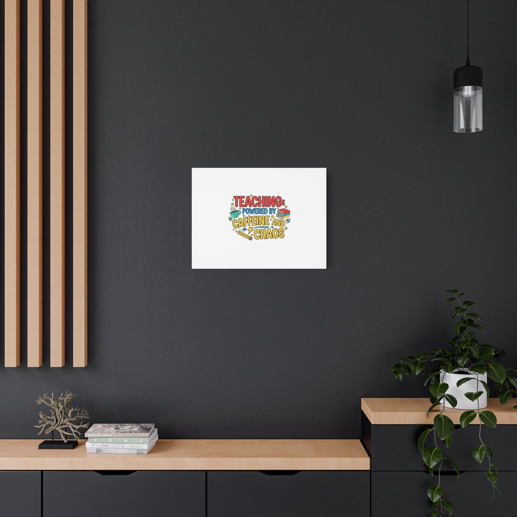 Teaching: Powered by Caffeine and Chaos Canvas | Teacher Appreciation Gifts