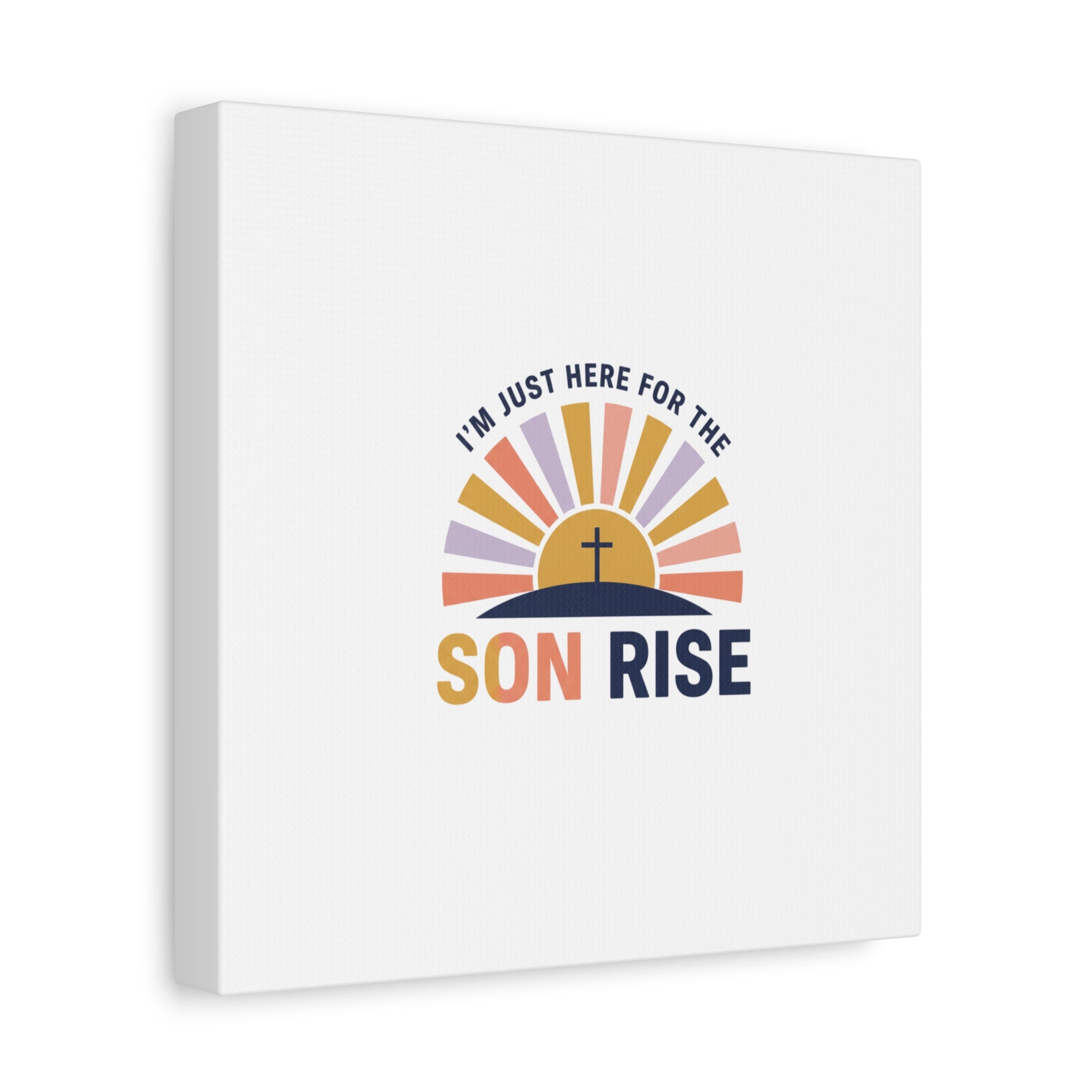 I'm Just Here for the Son Rise Canvas | Christian Easter Wall Art, Faith-Based Humor