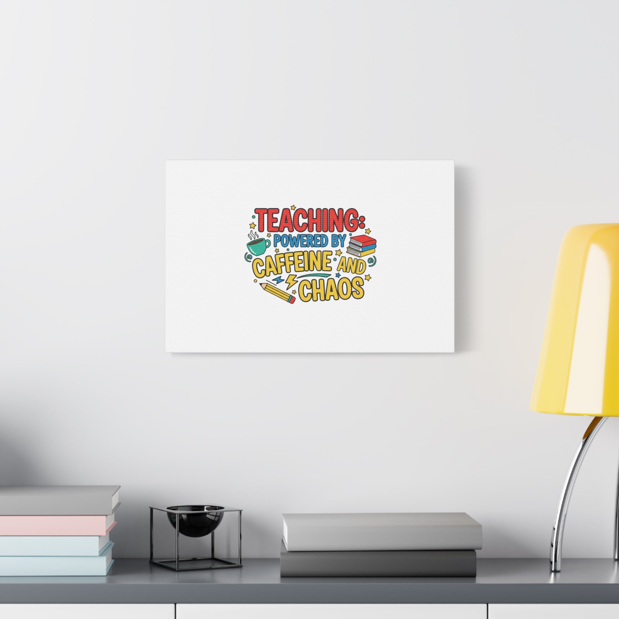 Teaching: Powered by Caffeine and Chaos Canvas | Teacher Appreciation Gifts