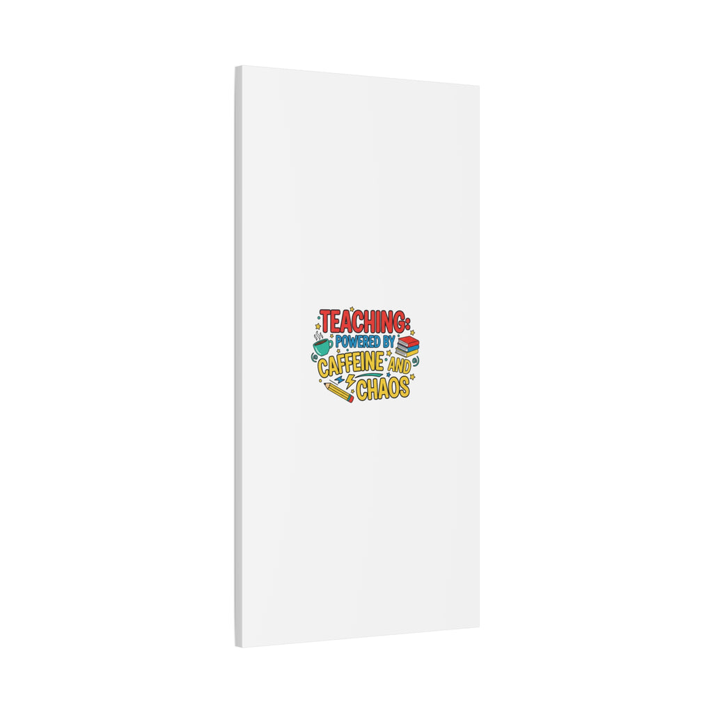 Teaching: Powered by Caffeine and Chaos Canvas | Teacher Appreciation Gifts