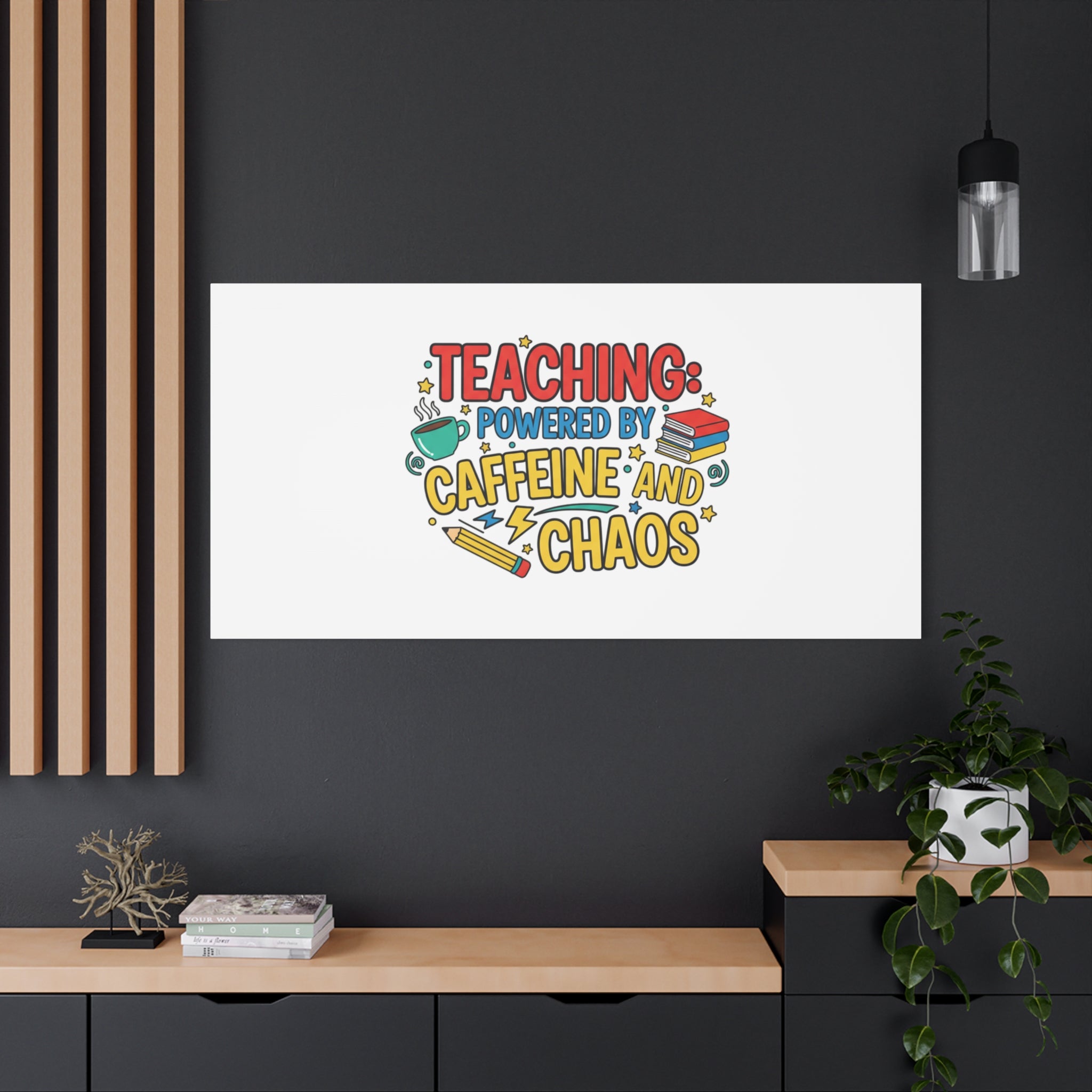 Teaching: Powered by Caffeine and Chaos Canvas | Teacher Appreciation Gifts