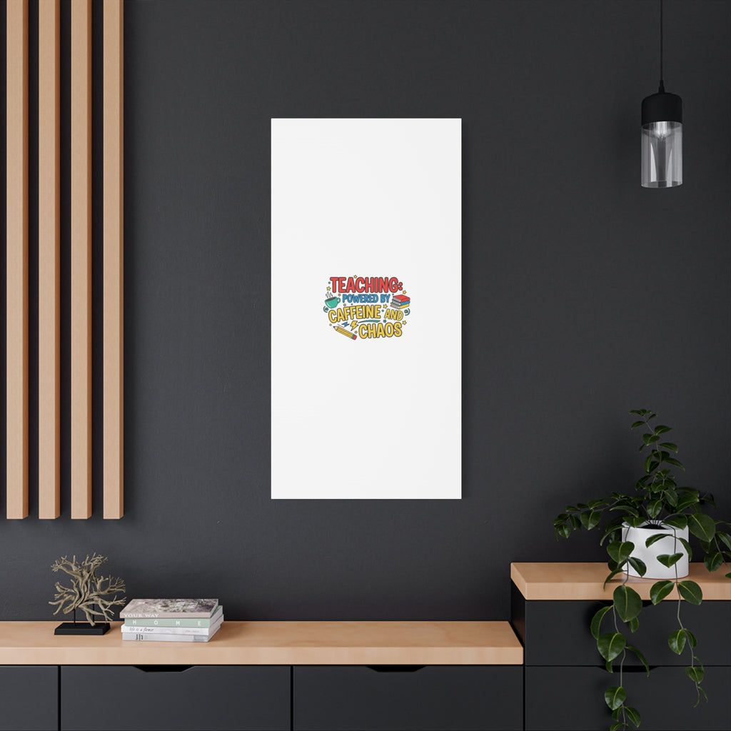 Teaching: Powered by Caffeine and Chaos Canvas | Teacher Appreciation Gifts