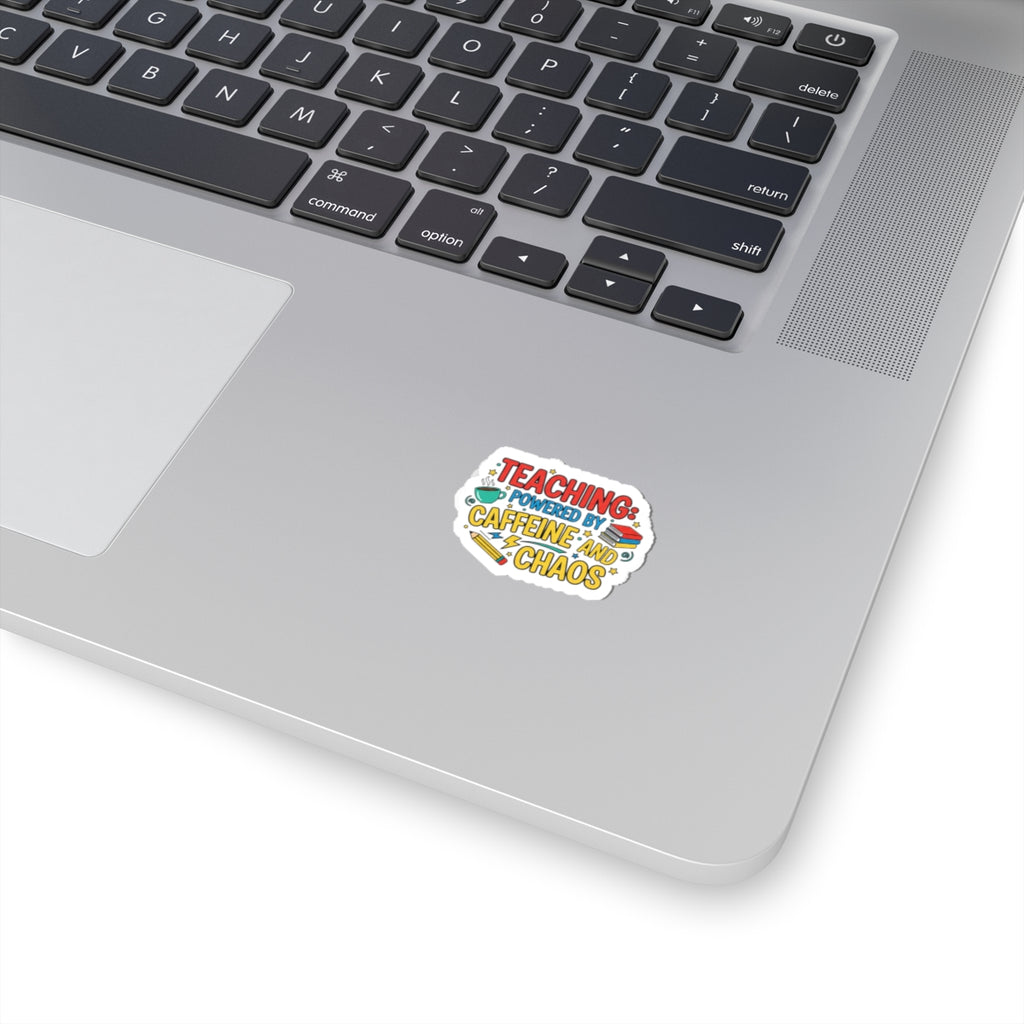 Teaching Powered by Caffeine and Chaos Kiss-Cut Sticker, Teacher Appreciation, Teacher Life