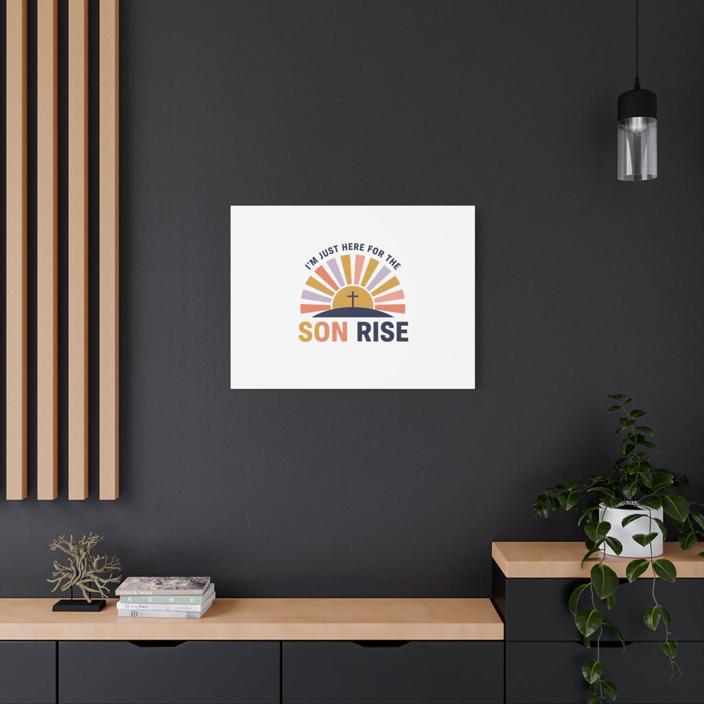 I'm Just Here for the Son Rise Canvas | Christian Easter Wall Art, Faith-Based Humor