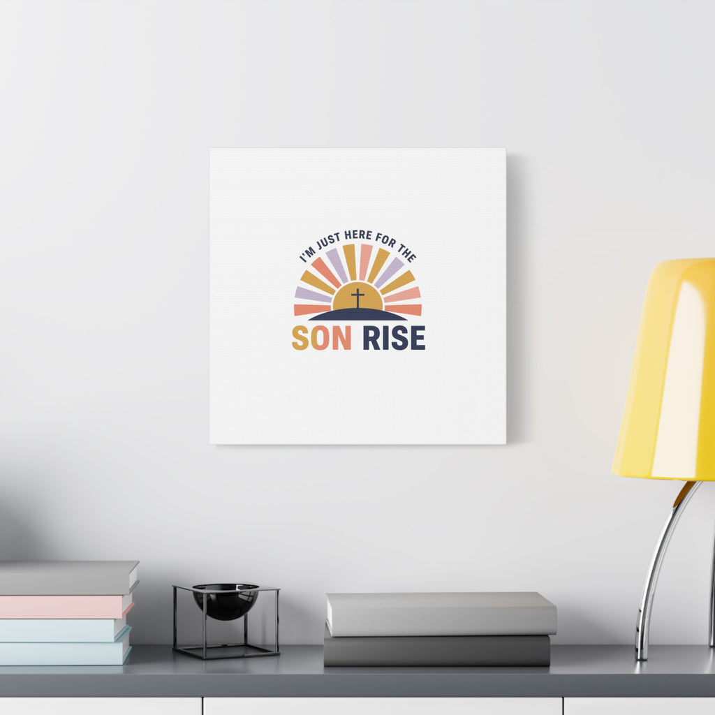 I'm Just Here for the Son Rise Canvas | Christian Easter Wall Art, Faith-Based Humor