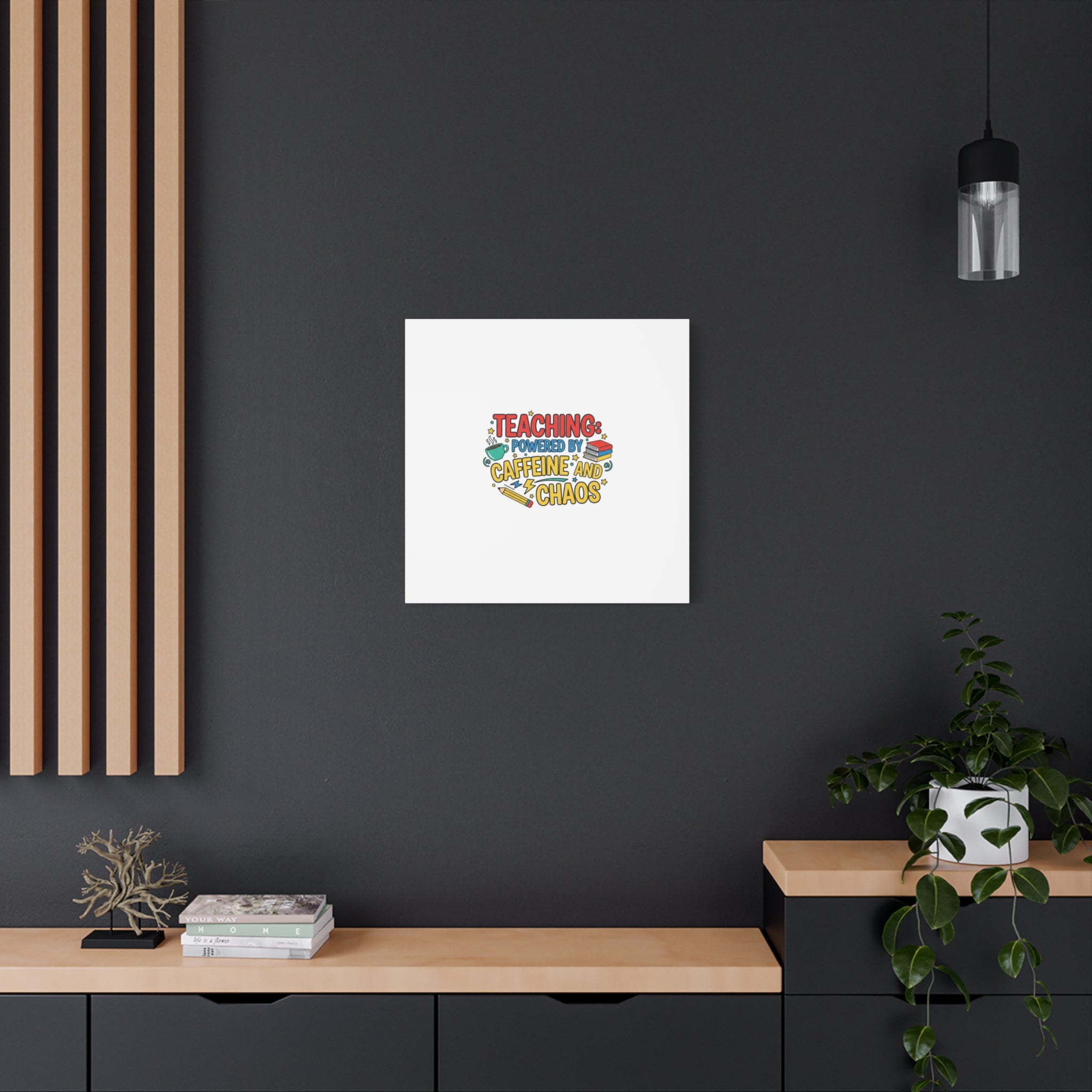 Teaching: Powered by Caffeine and Chaos Canvas | Teacher Appreciation Gifts