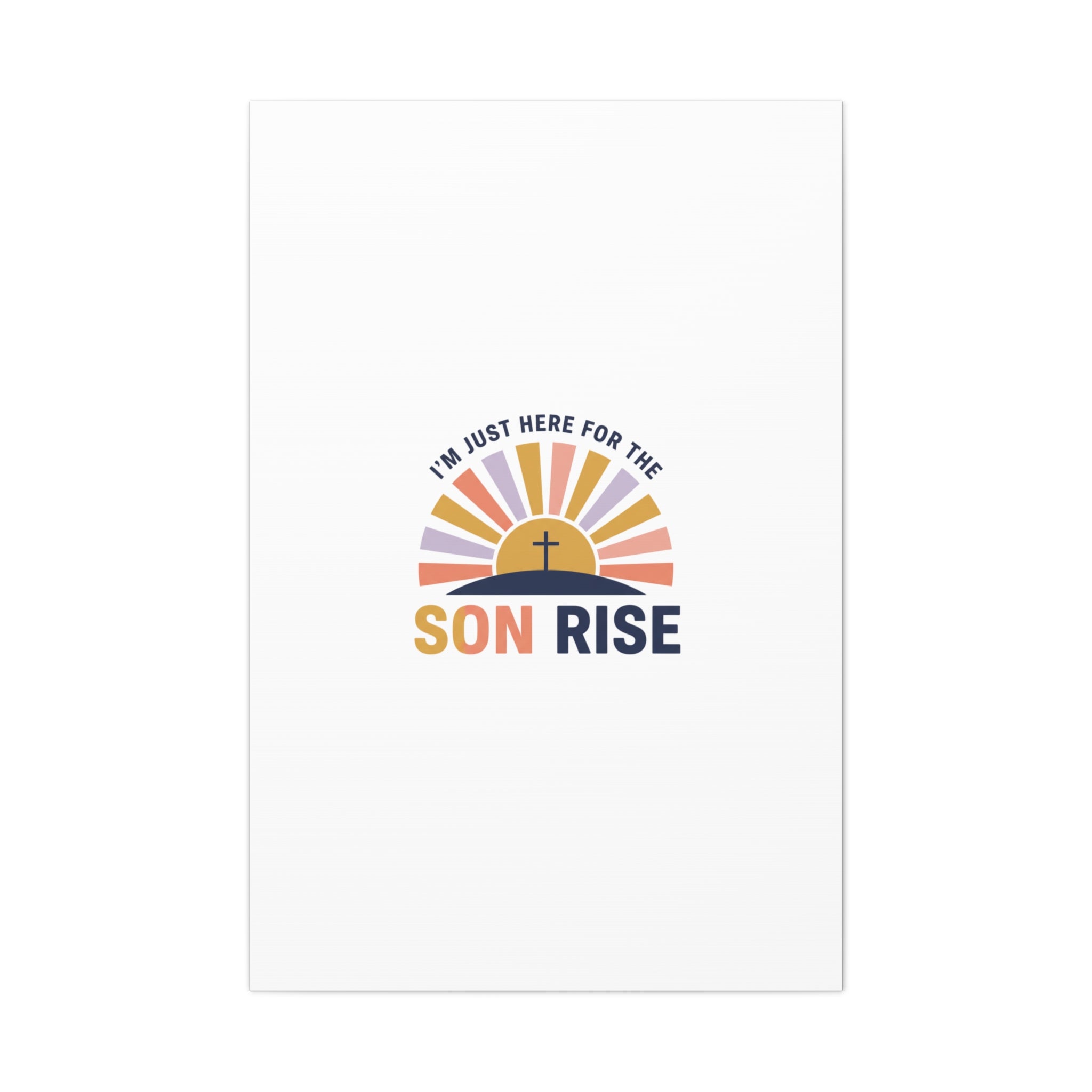 I'm Just Here for the Son Rise Canvas | Christian Easter Wall Art, Faith-Based Humor