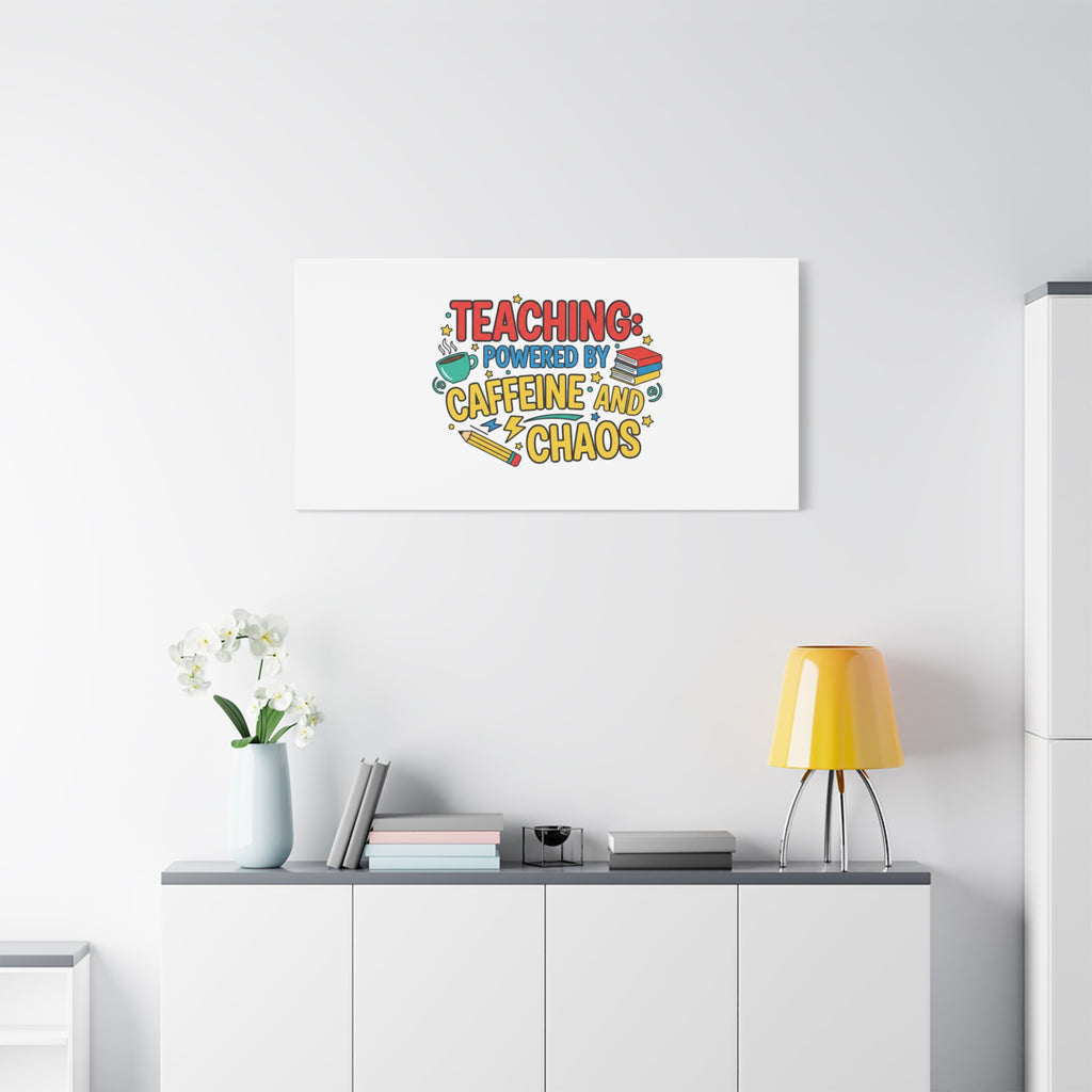 Teaching: Powered by Caffeine and Chaos Canvas | Teacher Appreciation Gifts