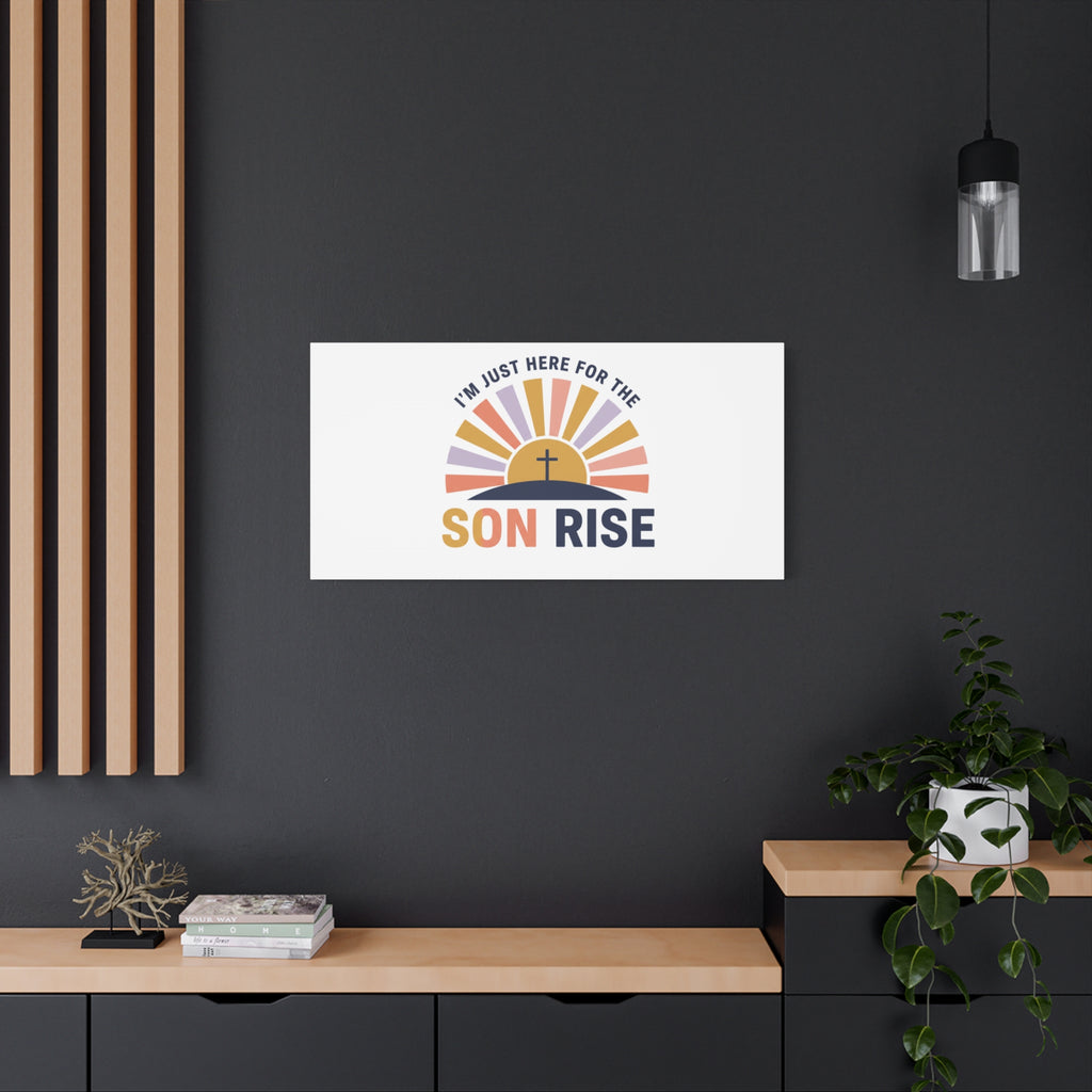 I'm Just Here for the Son Rise Canvas | Christian Easter Wall Art, Faith-Based Humor