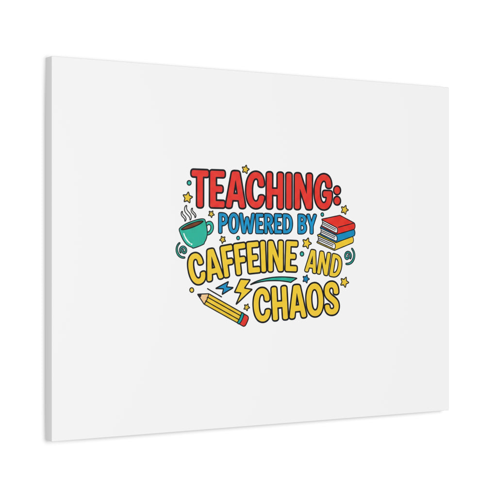 Teaching: Powered by Caffeine and Chaos Canvas | Teacher Appreciation Gifts