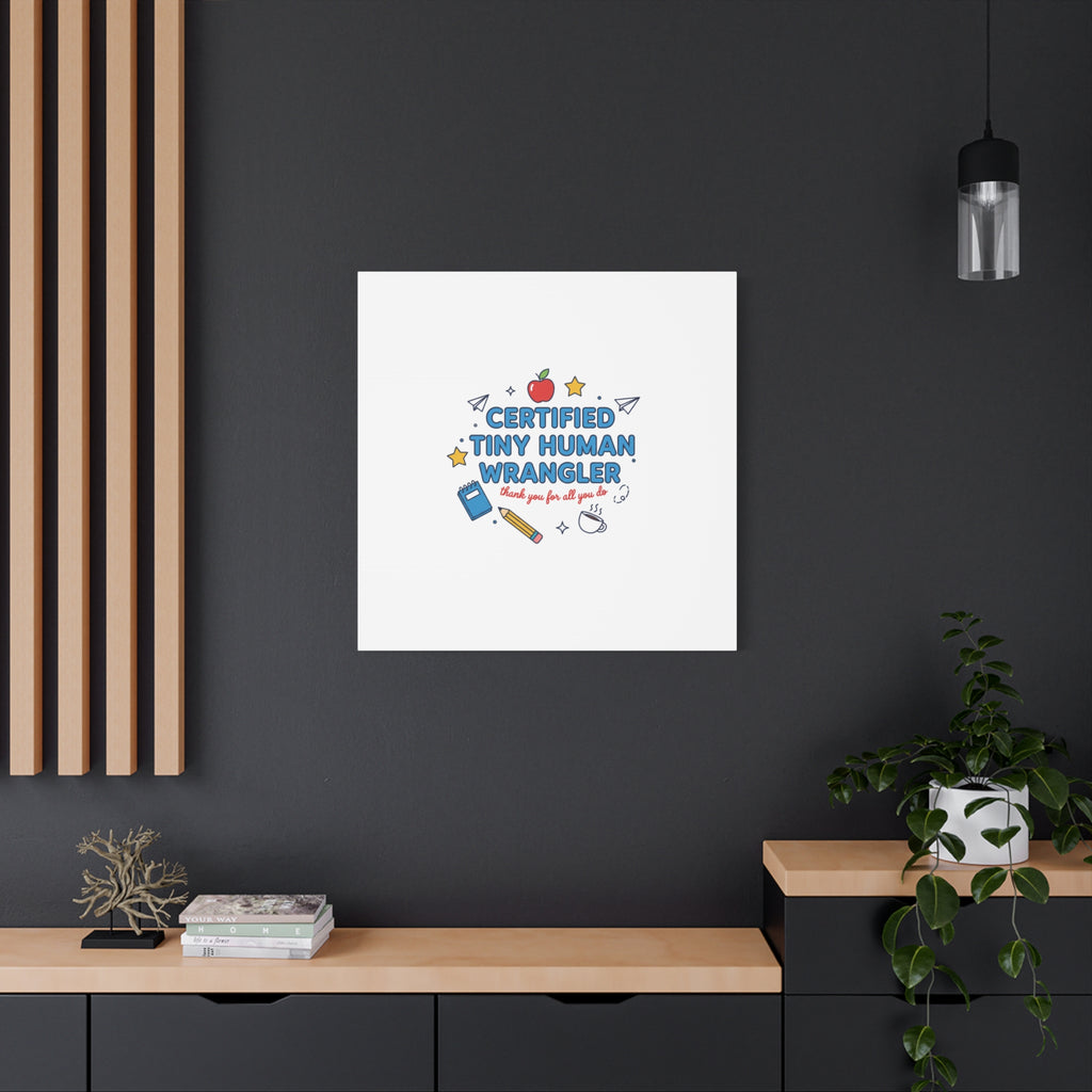 Certified Tiny Human Wrangler Canvas | teacher appreciation gifts, teacher life