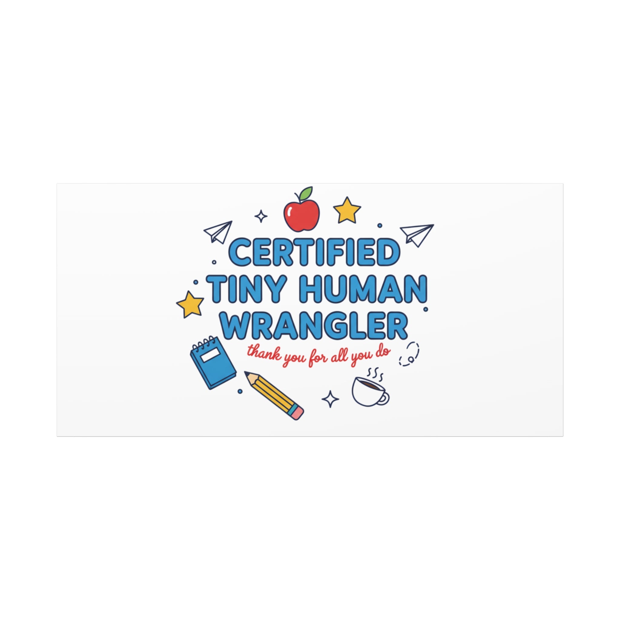 Certified Tiny Human Wrangler Canvas | teacher appreciation gifts, teacher life