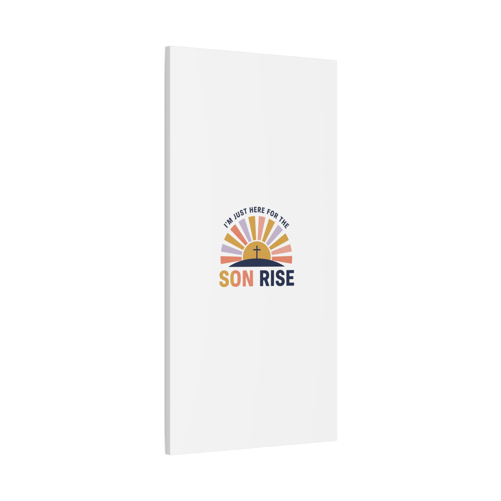 I'm Just Here for the Son Rise Canvas | Christian Easter Wall Art, Faith-Based Humor