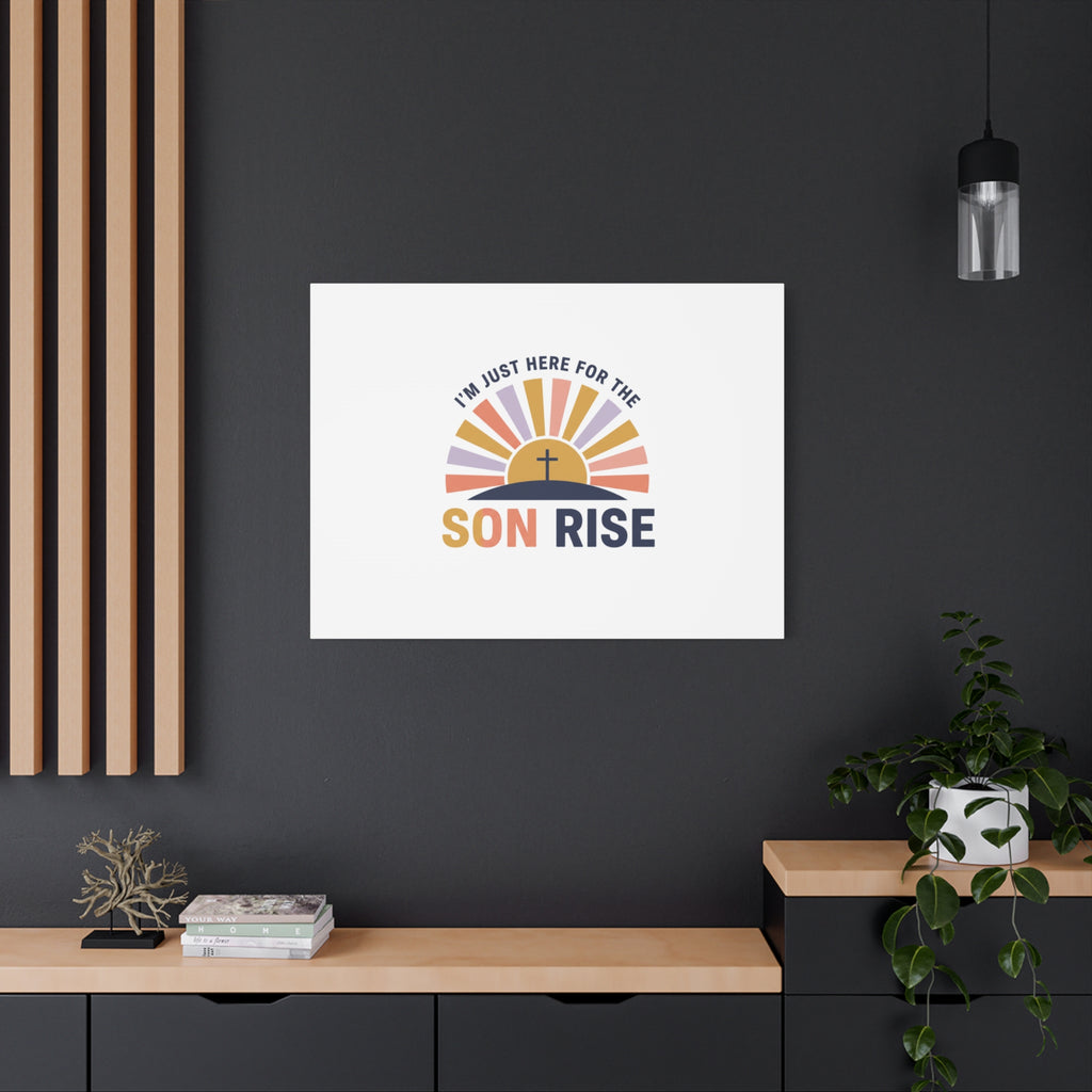 I'm Just Here for the Son Rise Canvas | Christian Easter Wall Art, Faith-Based Humor