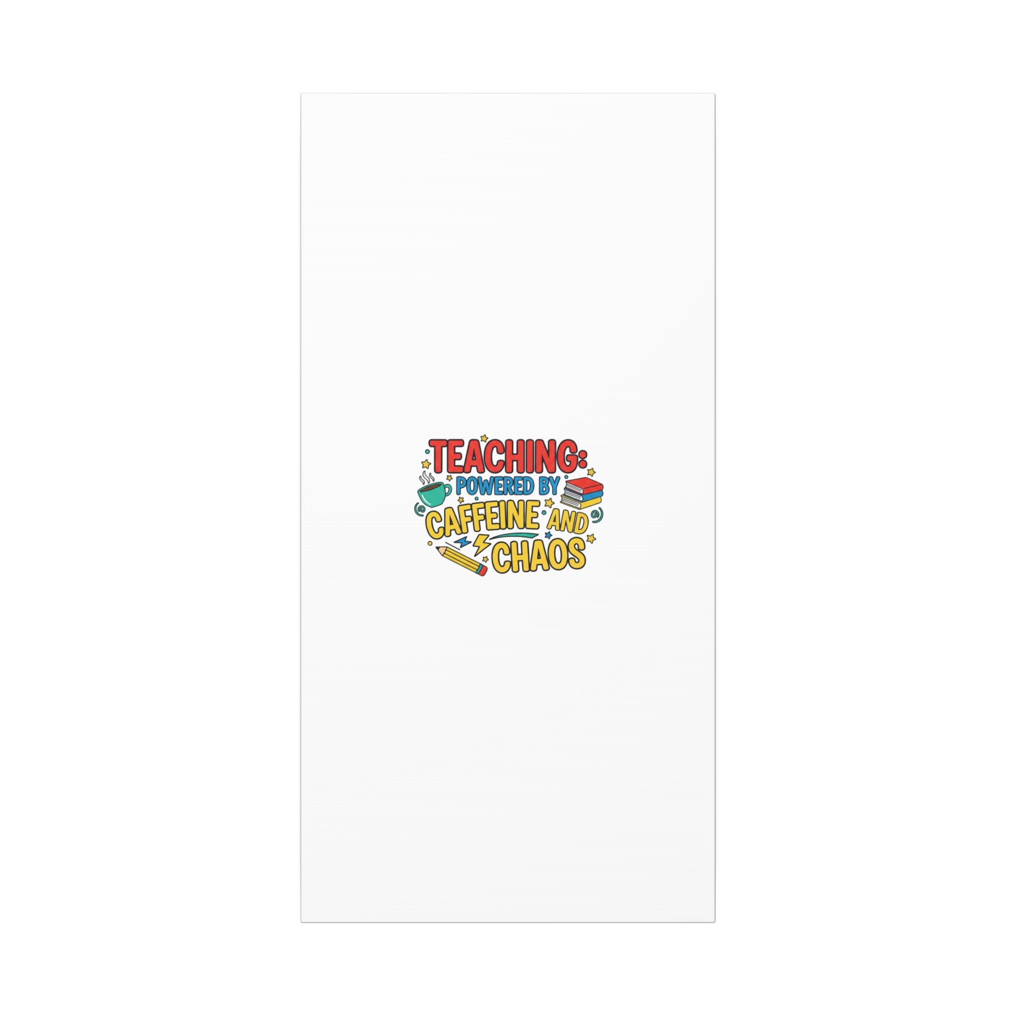 Teaching: Powered by Caffeine and Chaos Canvas | Teacher Appreciation Gifts