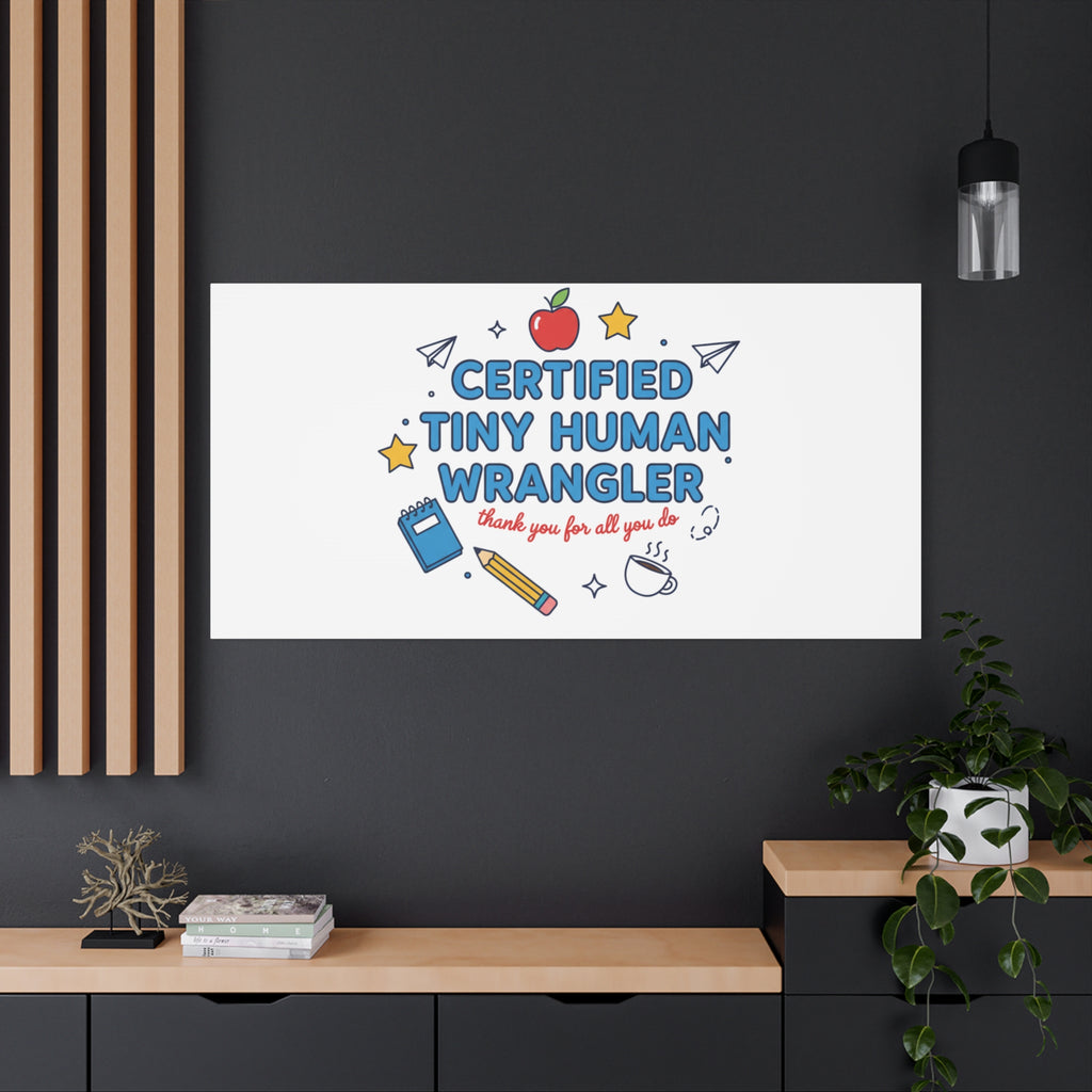 Certified Tiny Human Wrangler Canvas | teacher appreciation gifts, teacher life