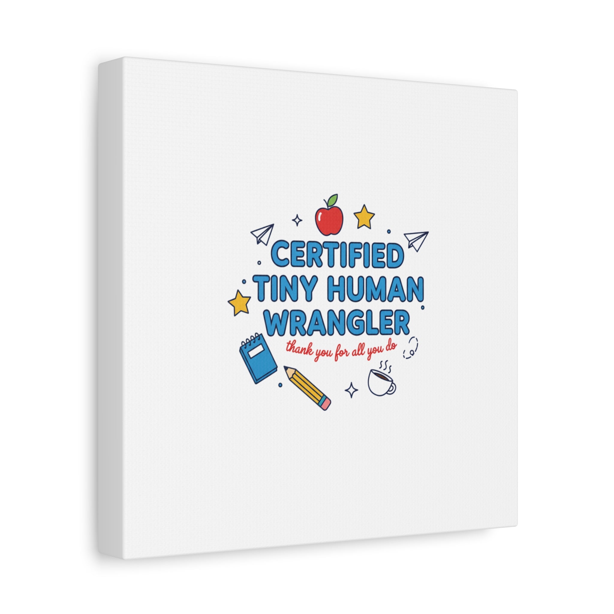 Certified Tiny Human Wrangler Canvas | teacher appreciation gifts, teacher life