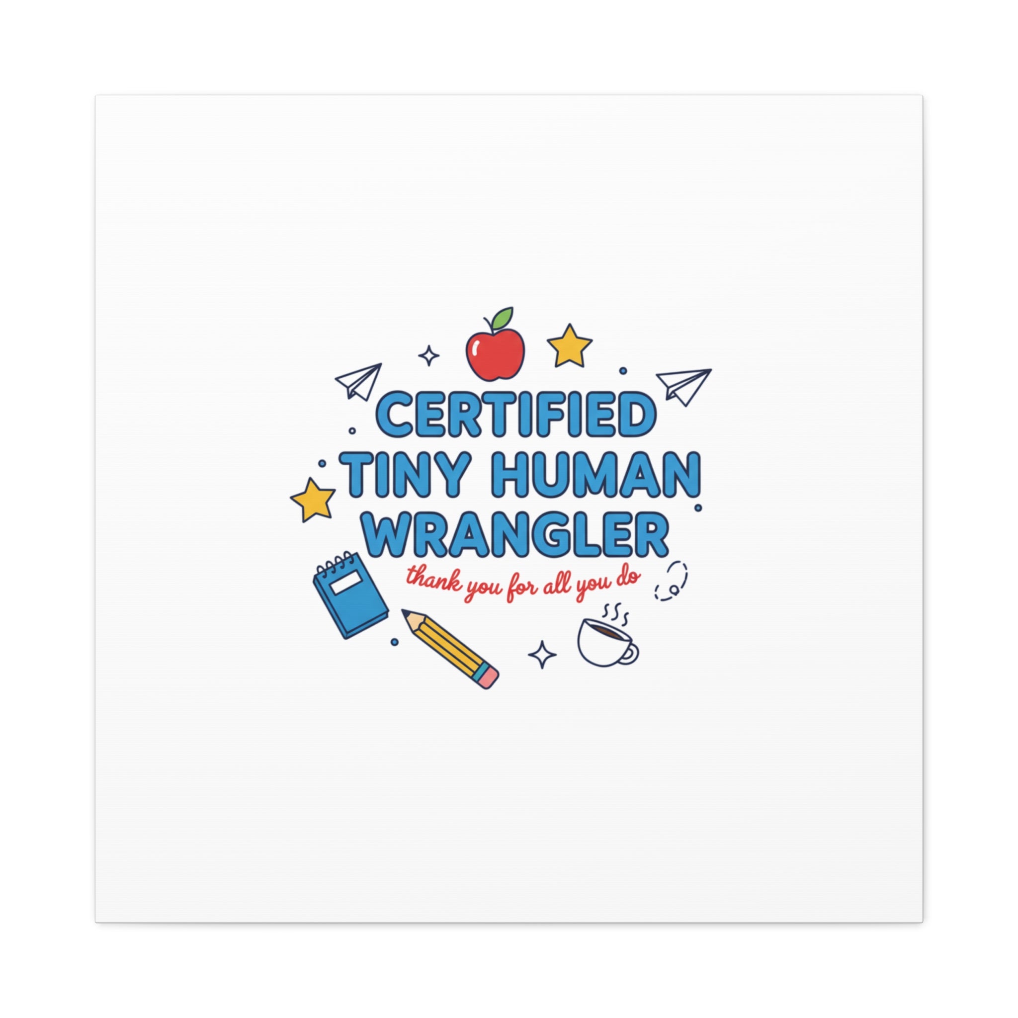 Certified Tiny Human Wrangler Canvas | teacher appreciation gifts, teacher life