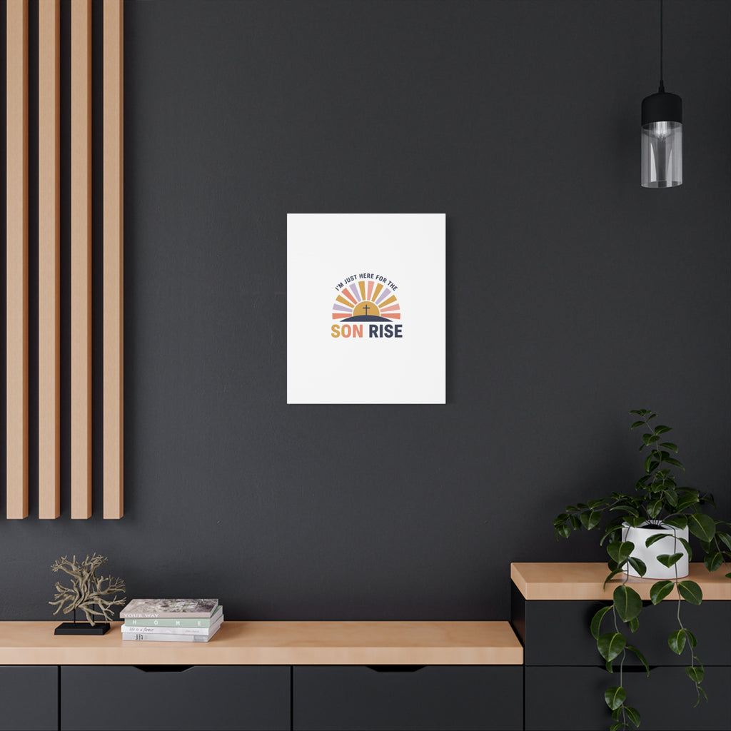 I'm Just Here for the Son Rise Canvas | Christian Easter Wall Art, Faith-Based Humor