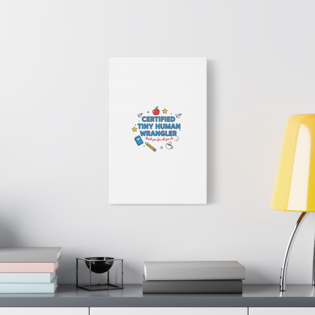 Certified Tiny Human Wrangler Canvas | teacher appreciation gifts, teacher life