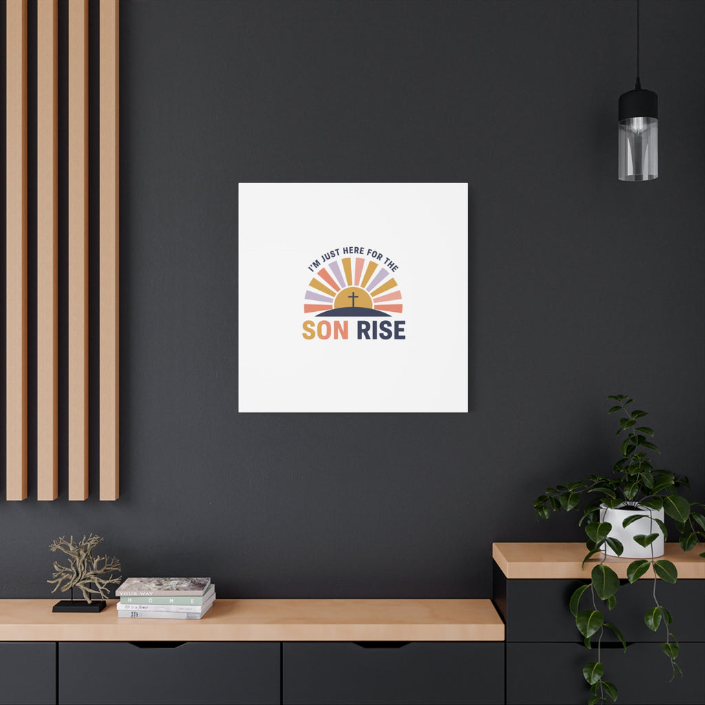 I'm Just Here for the Son Rise Canvas | Christian Easter Wall Art, Faith-Based Humor