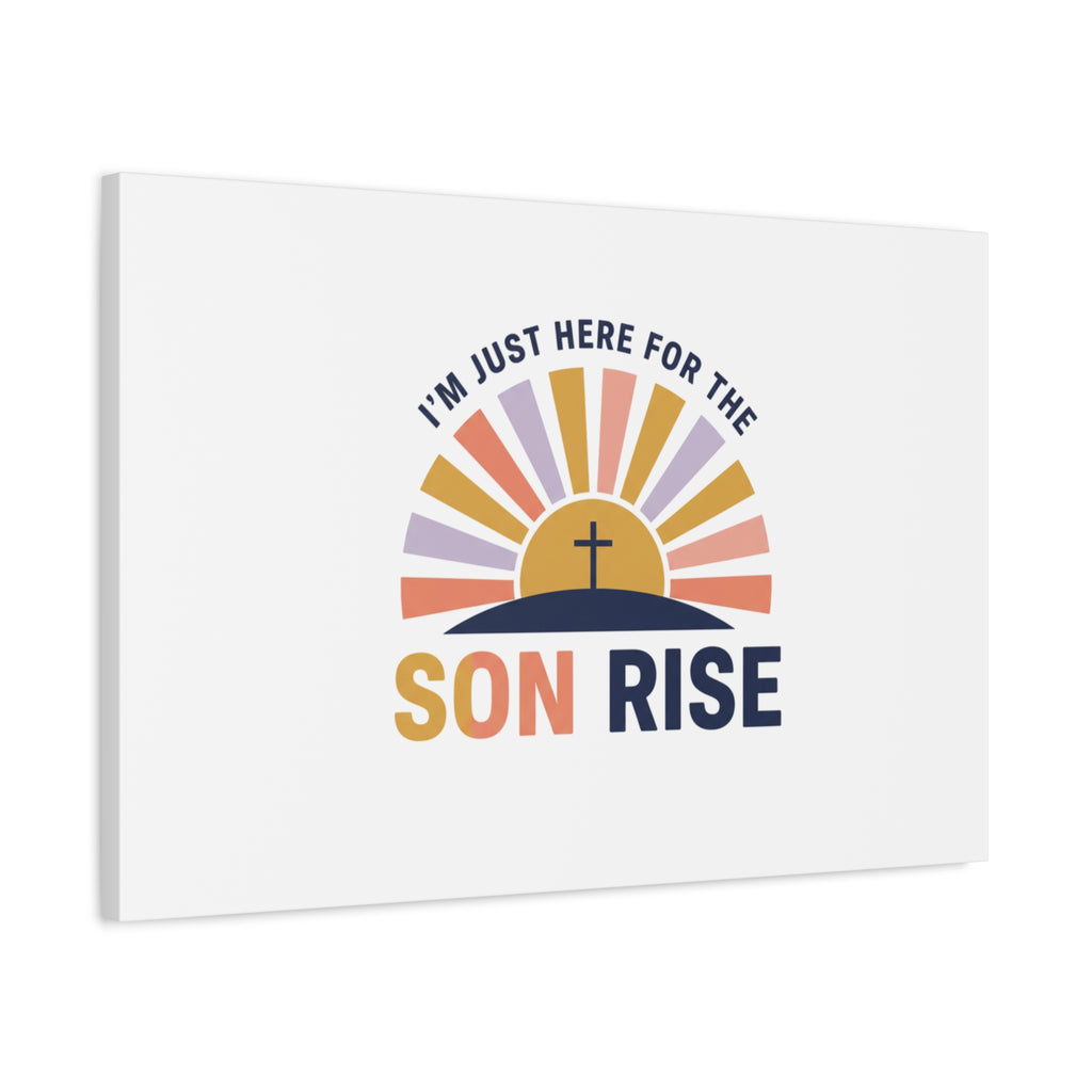 I'm Just Here for the Son Rise Canvas | Christian Easter Wall Art, Faith-Based Humor