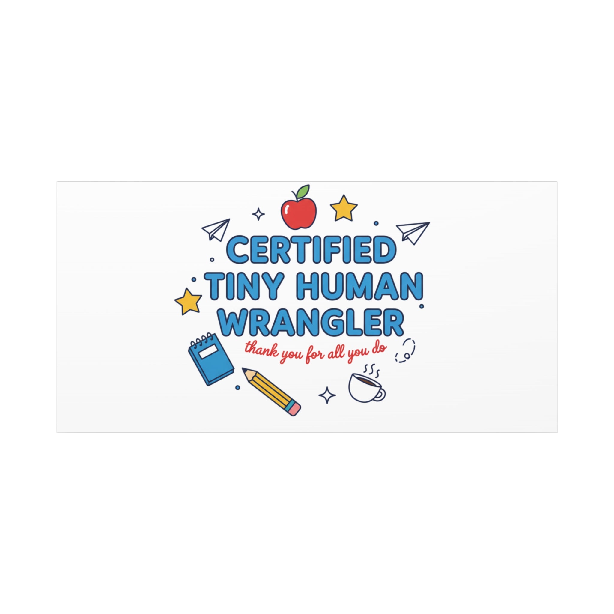 Certified Tiny Human Wrangler Canvas | teacher appreciation gifts, teacher life