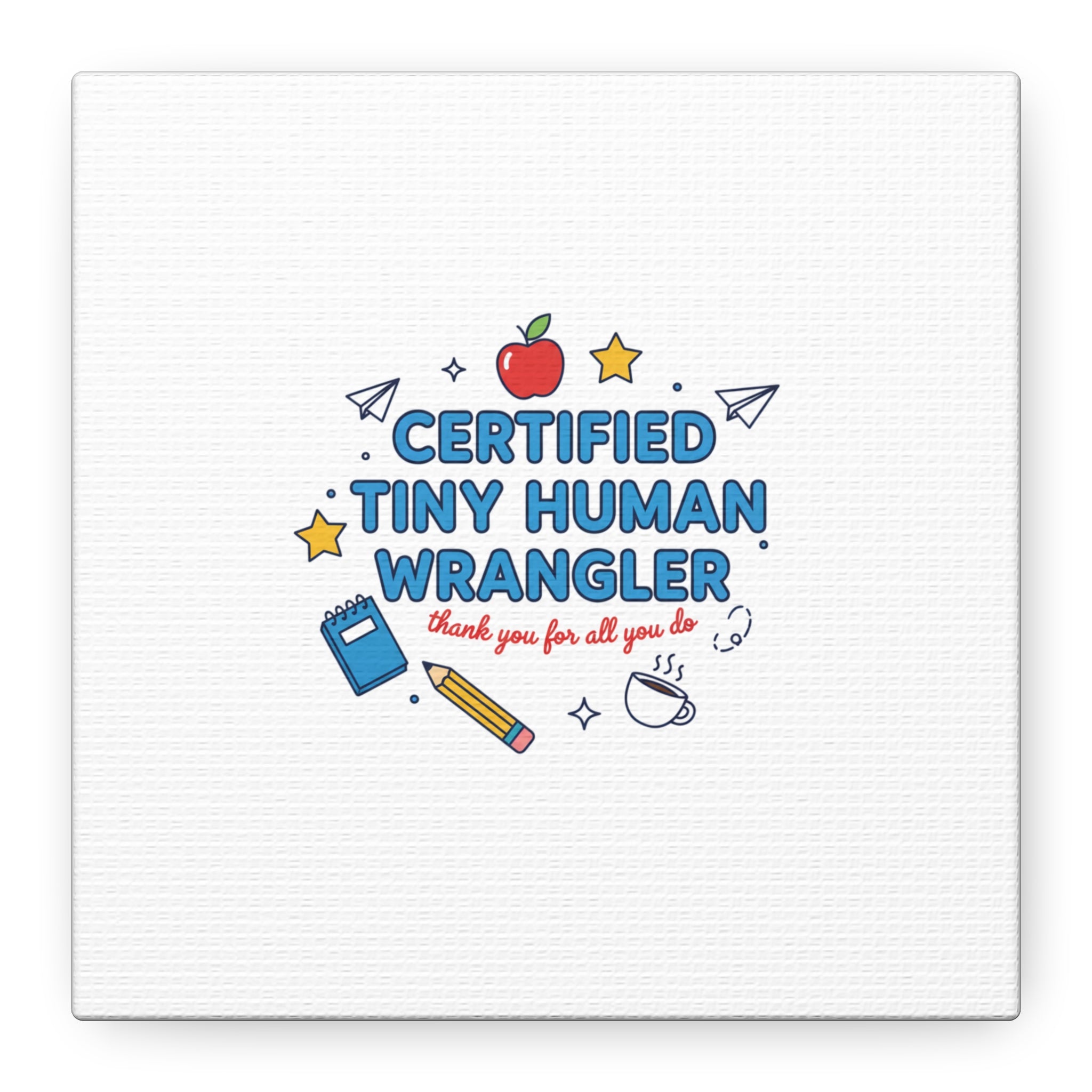 Certified Tiny Human Wrangler Canvas | teacher appreciation gifts, teacher life
