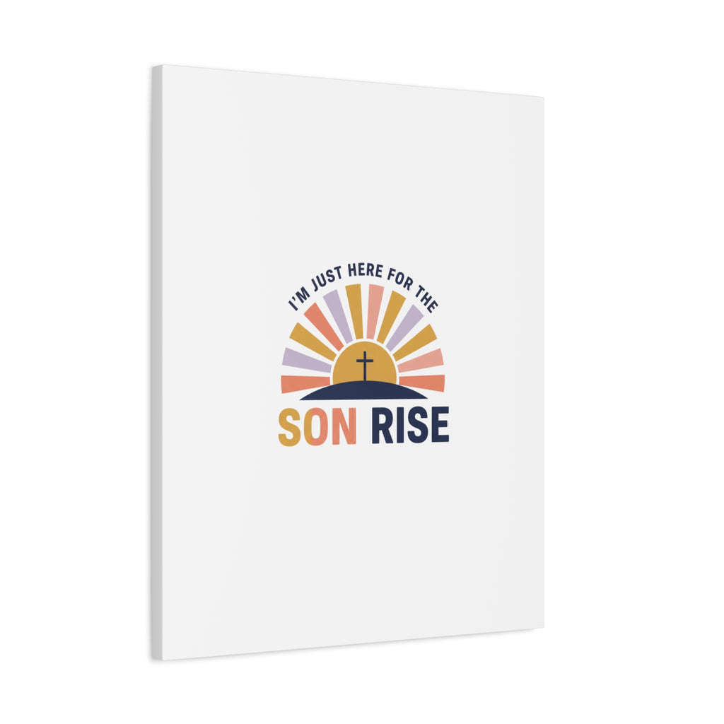 I'm Just Here for the Son Rise Canvas | Christian Easter Wall Art, Faith-Based Humor