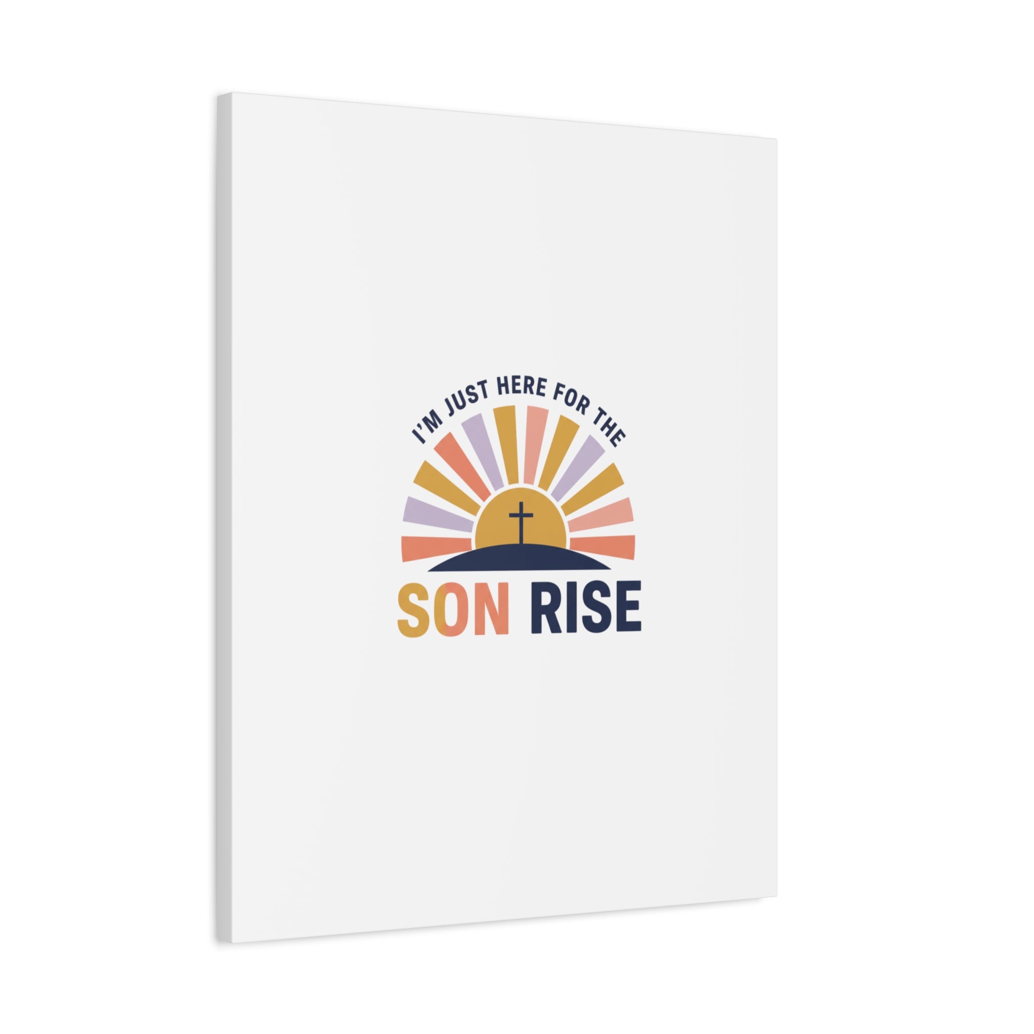 I'm Just Here for the Son Rise Canvas | Christian Easter Wall Art, Faith-Based Humor