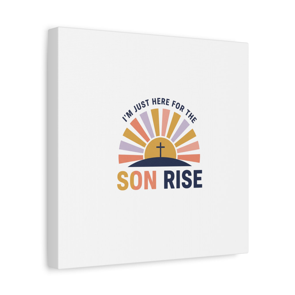 I'm Just Here for the Son Rise Canvas | Christian Easter Wall Art, Faith-Based Humor
