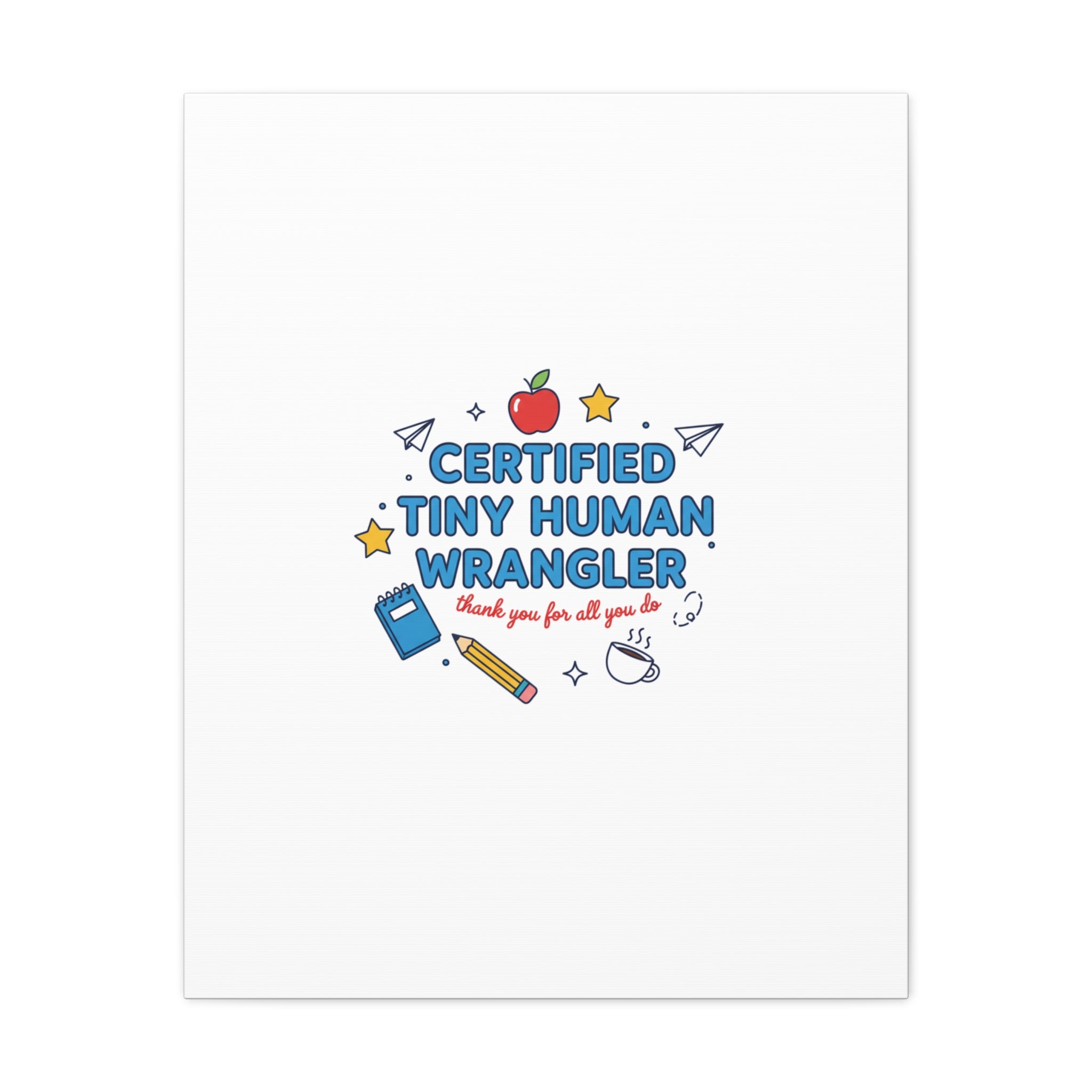 Certified Tiny Human Wrangler Canvas | teacher appreciation gifts, teacher life