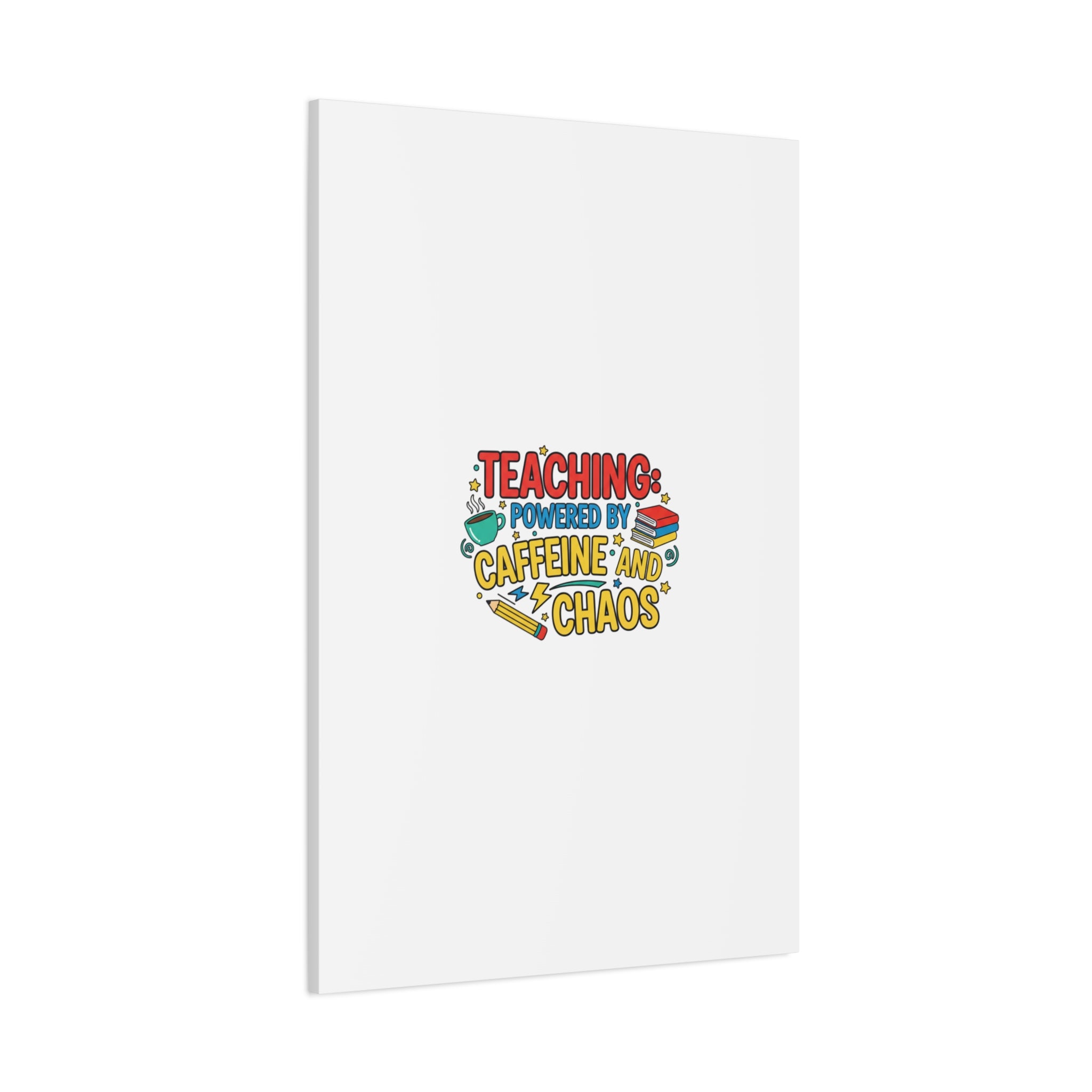 Teaching: Powered by Caffeine and Chaos Canvas | Teacher Appreciation Gifts